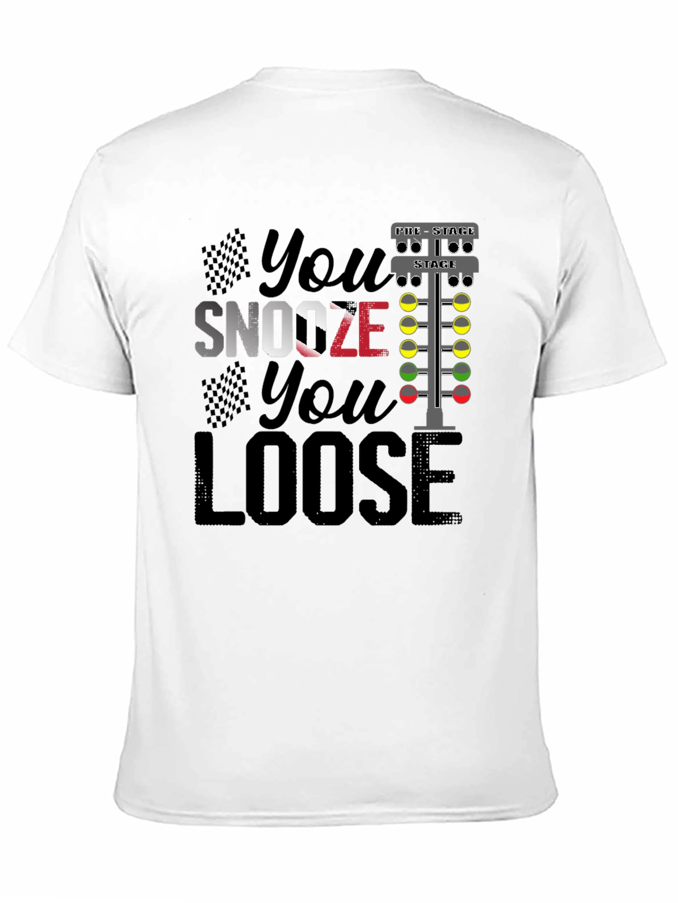 Black You Snooze You Loose Funny Drag Racing T-Shirt view 11