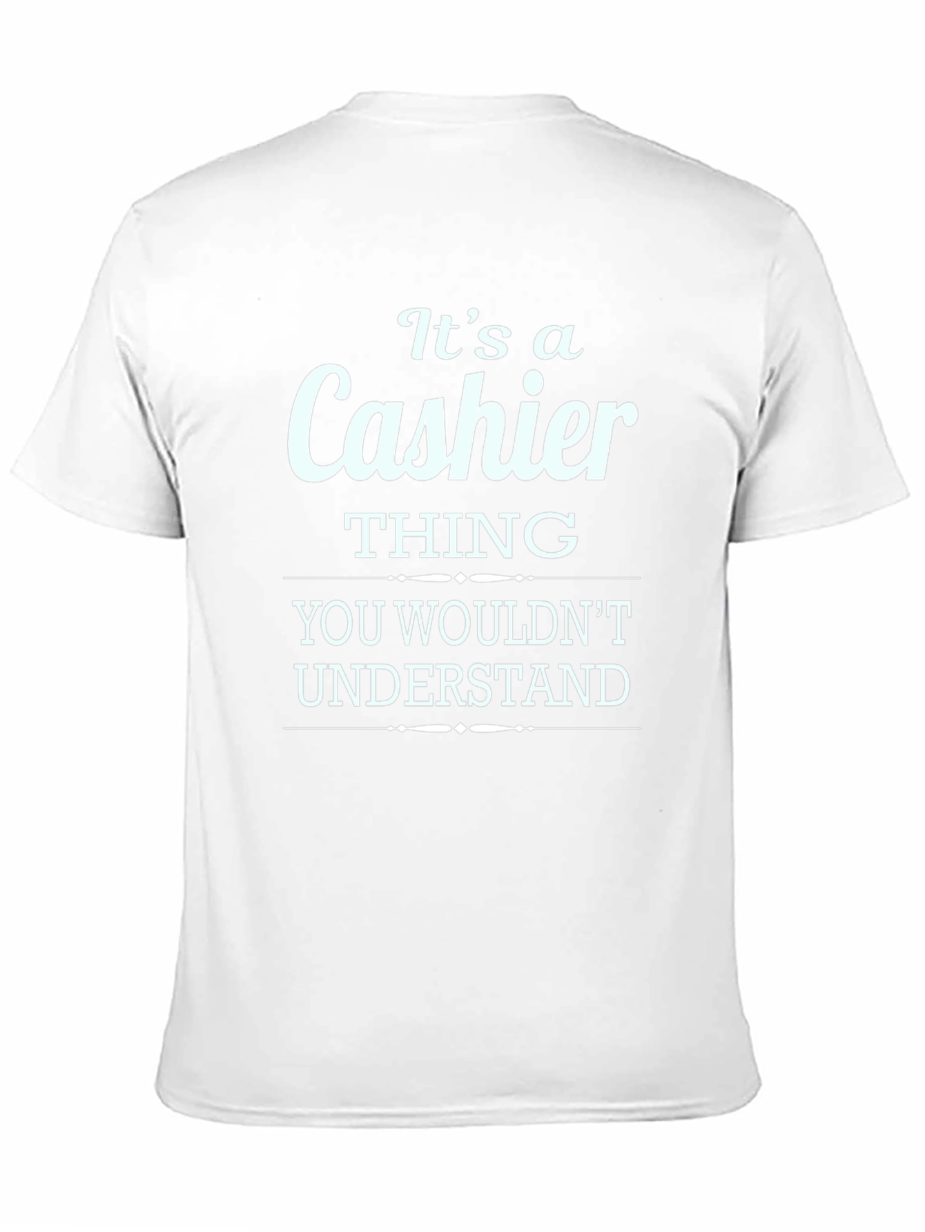 Black It's a Cashier Thing You Wouldn't Understand T-Shirt view 11