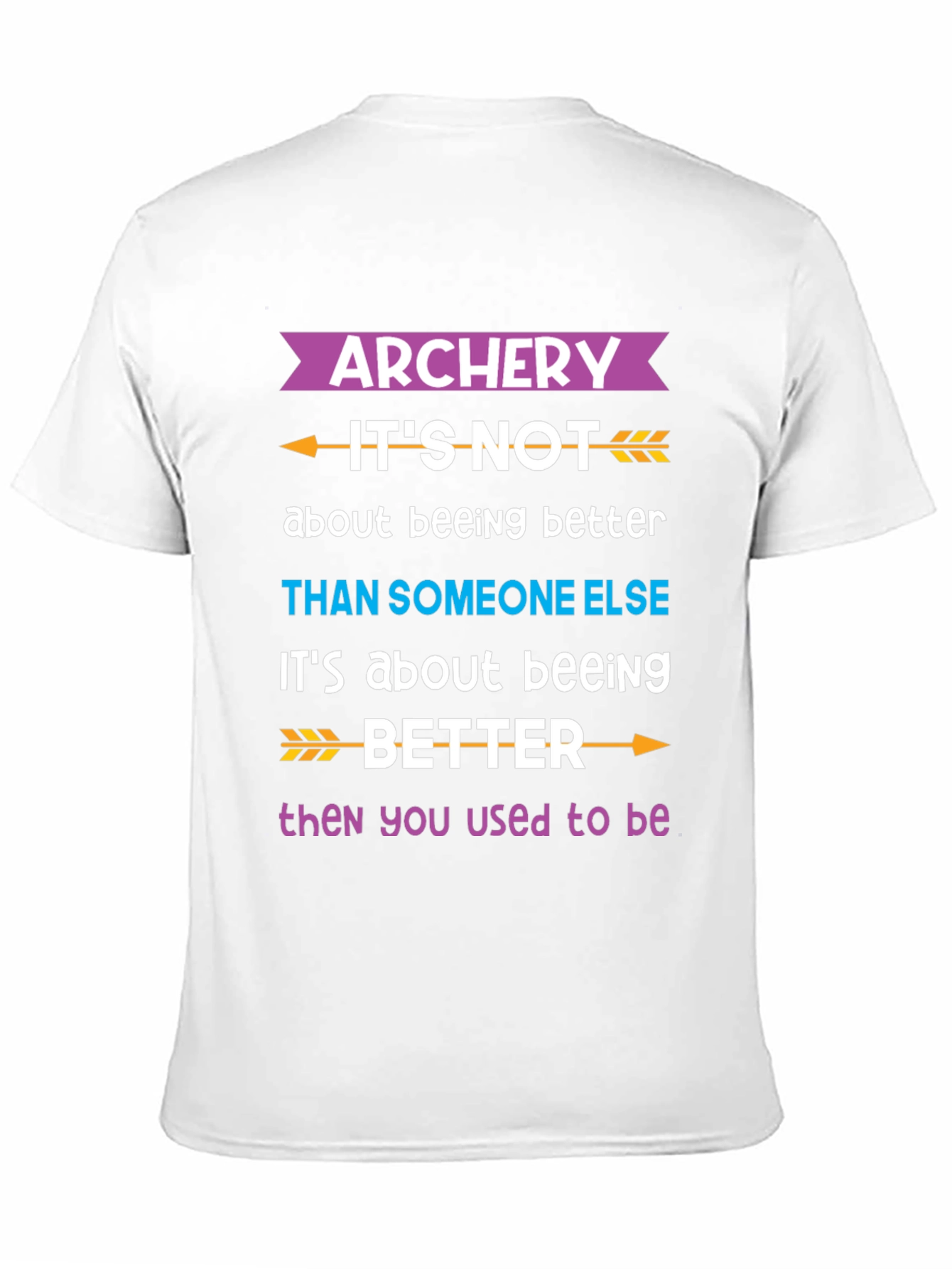 Black Archery Better Than You Used to Be T-Shirt view 11