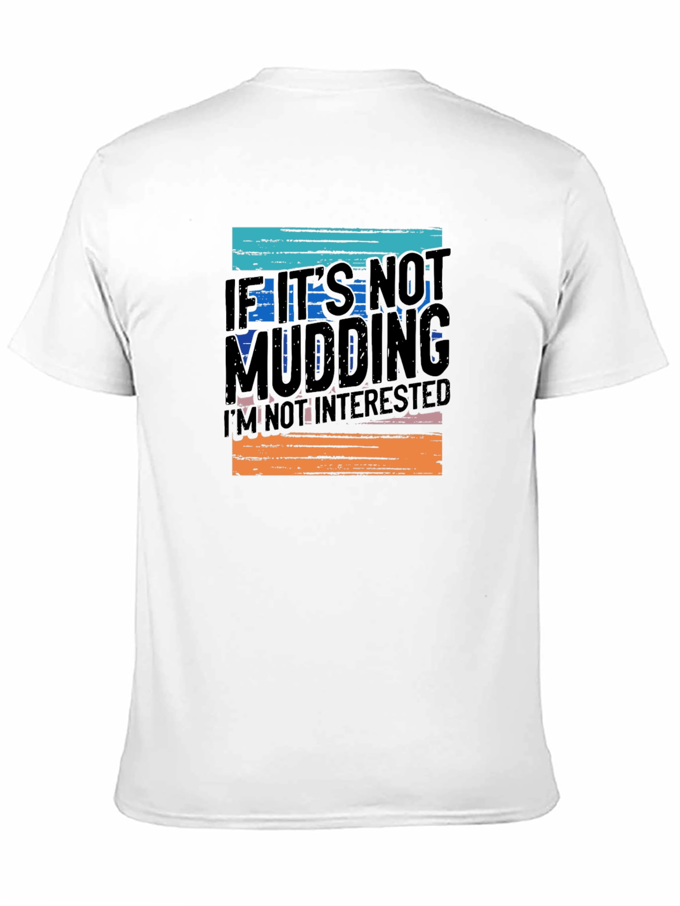 Black Mudding T-Shirt - If It's Not Mudding, I'm Not Interested! view 11