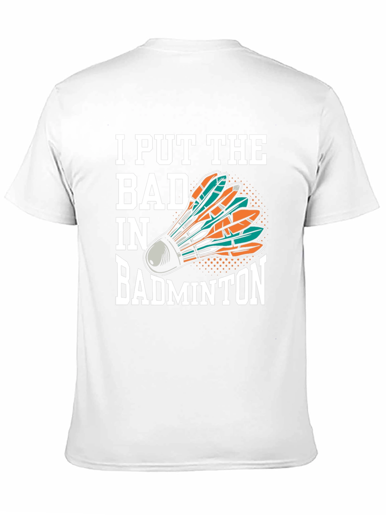 Black I Put the Bad in Badminton T-Shirt view 11