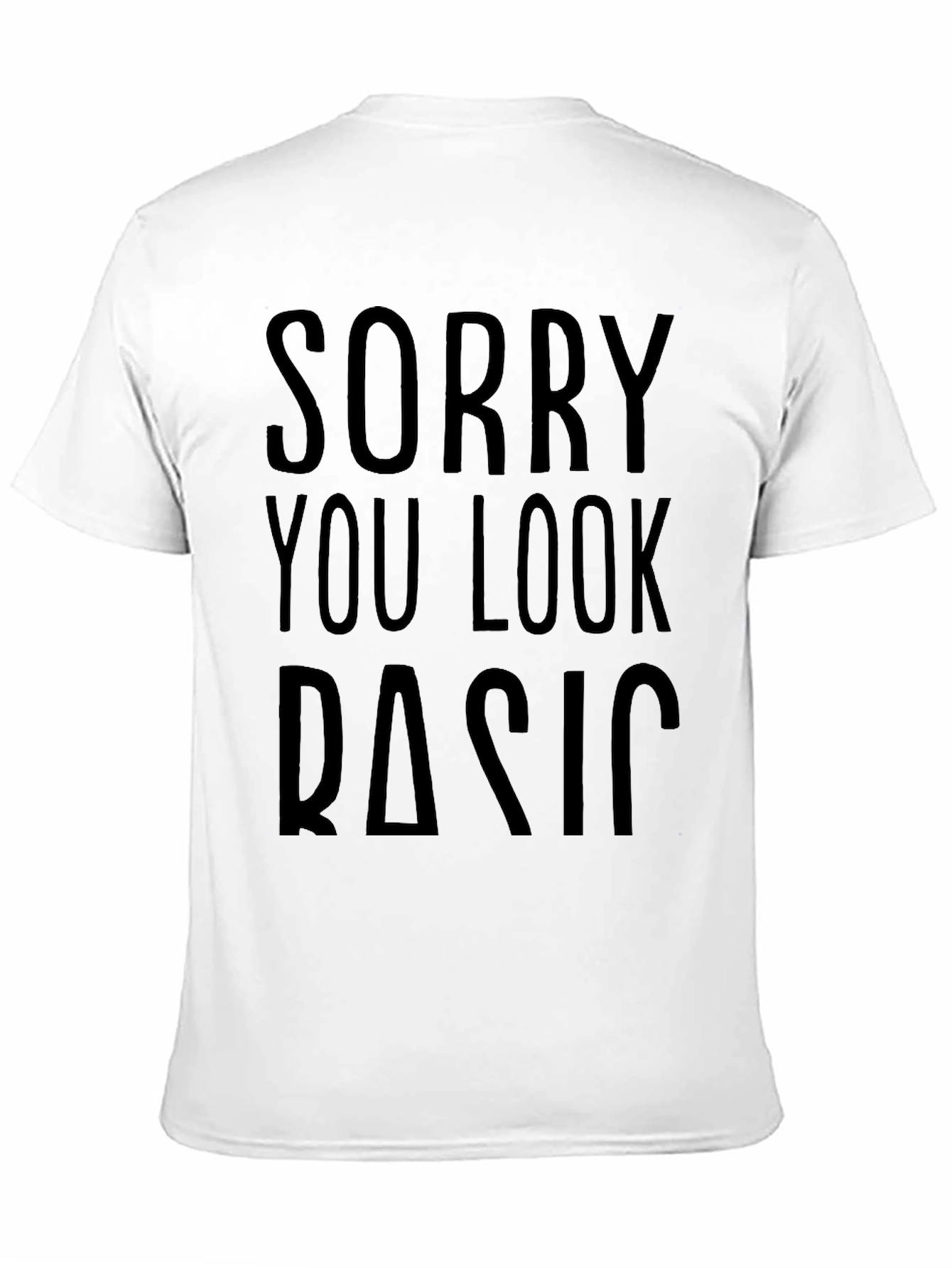 Black Sorry You Look Basic T-Shirt Funny Novelty Tee view 11