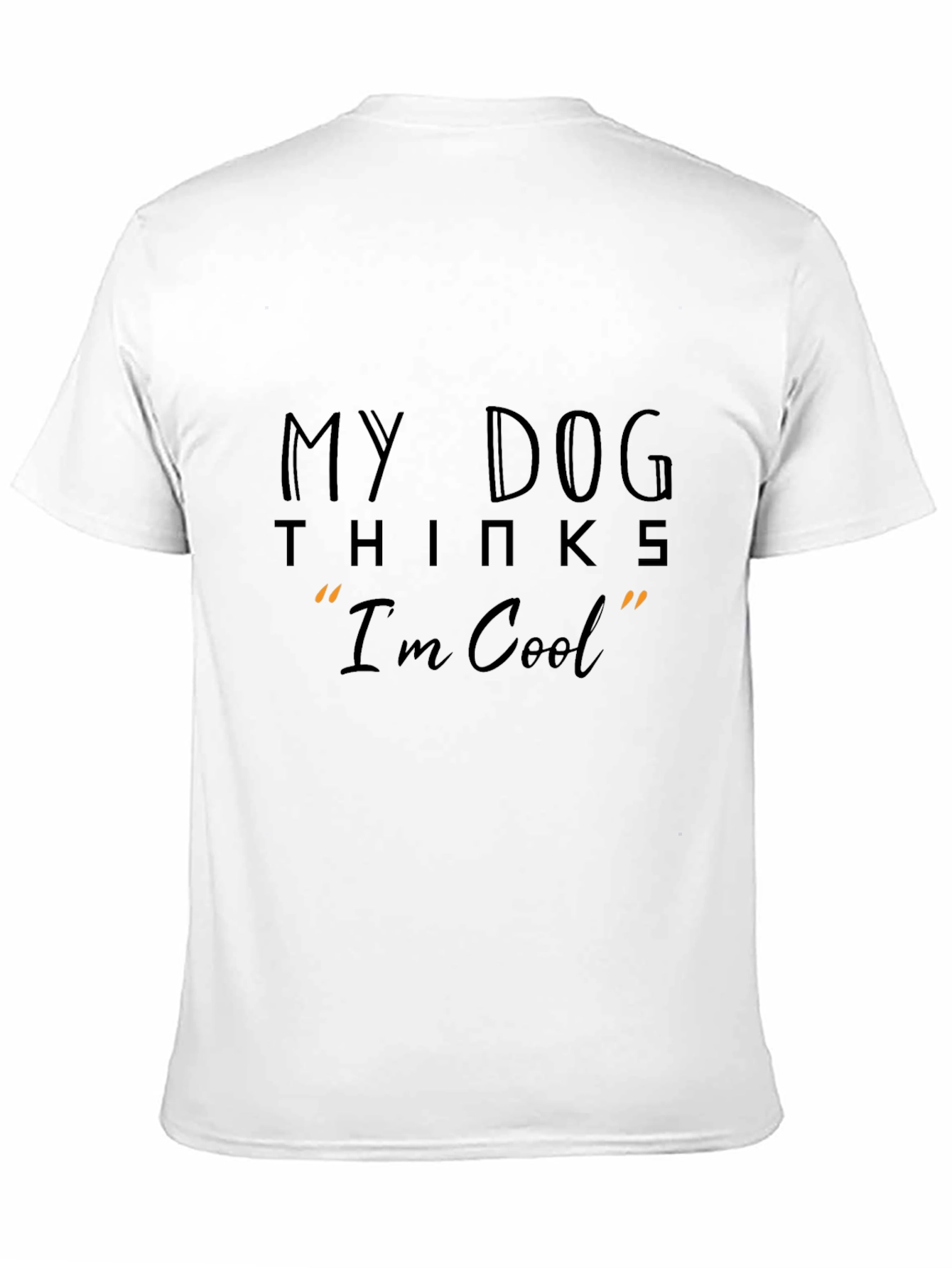 Black My Dog Thinks I'm Cool T-Shirt - Black Casual Tee view 11