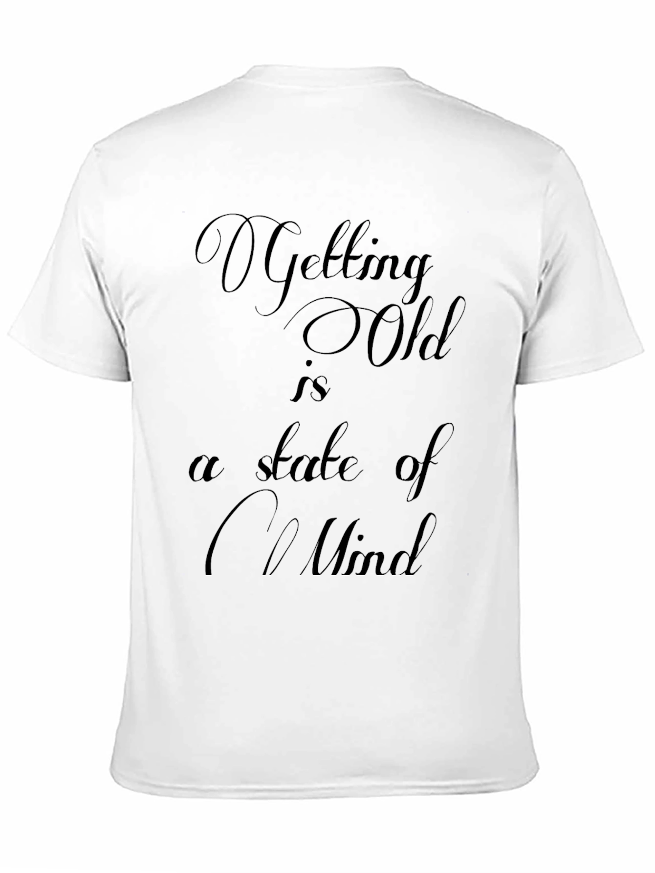 Black Getting Old Mindset T-Shirt - Comfy & Stylish view 11