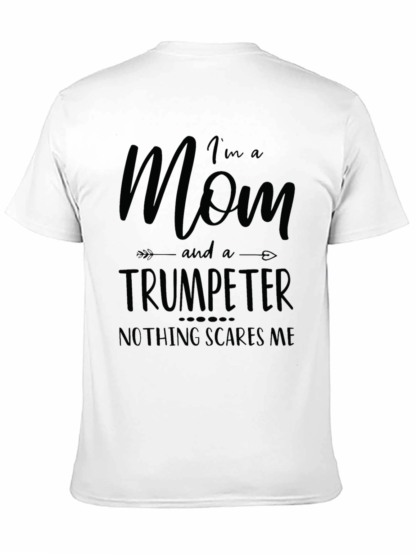 Mom Trumpeter T-Shirt - Nothing Scares Me - 11