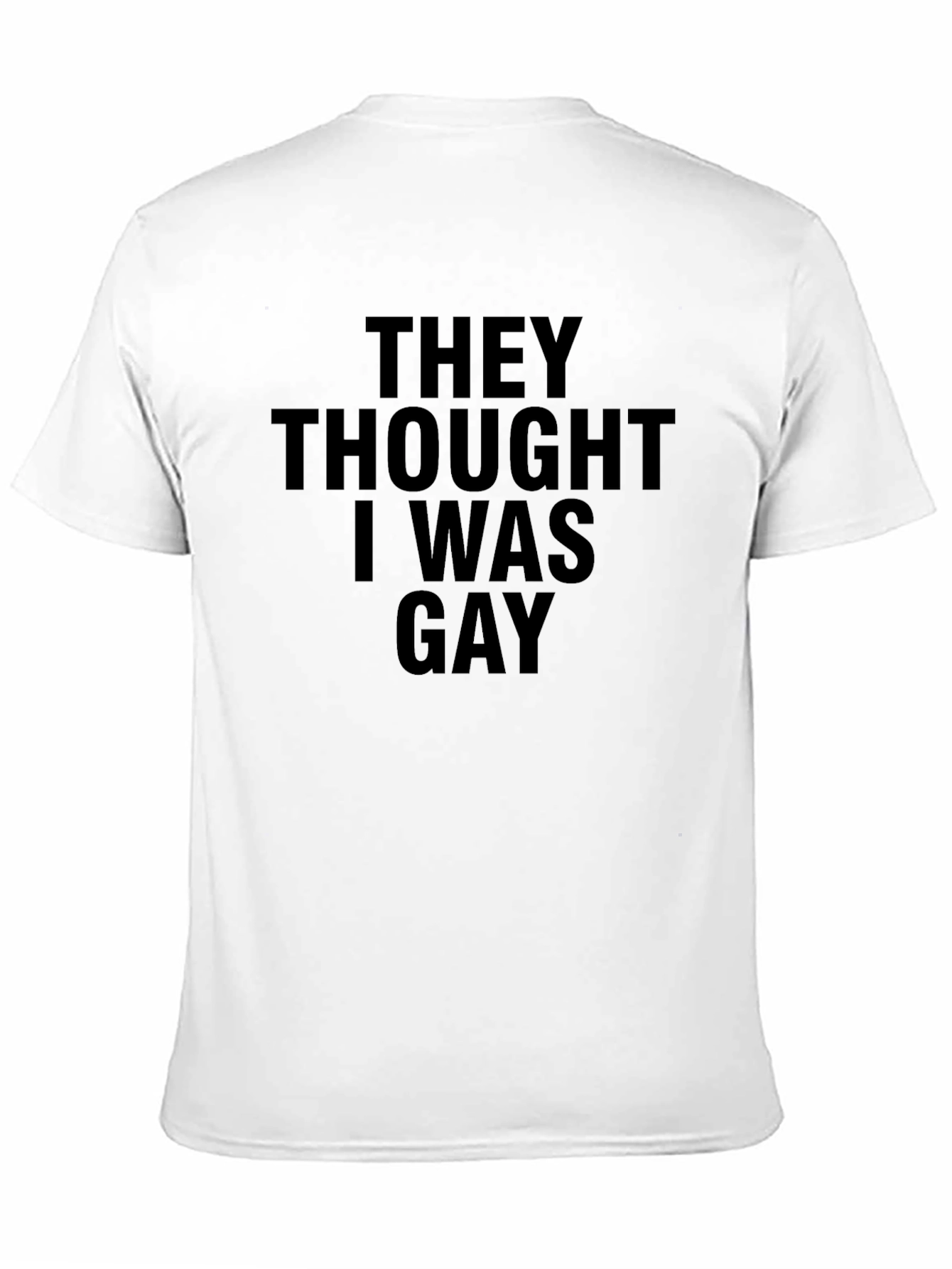 Black Humorous "They Thought I Was Gay" Black T-Shirt view 11