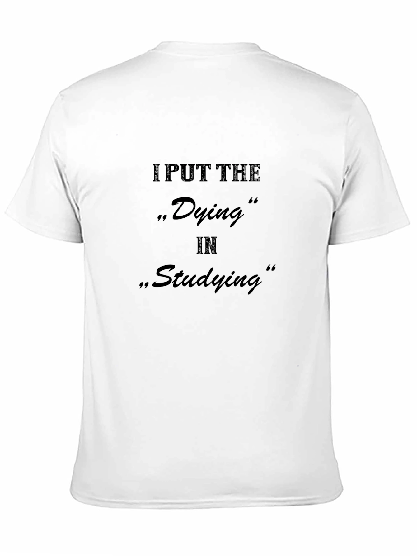 Dying in Studying T-Shirt - Dark Humor Tee - 11