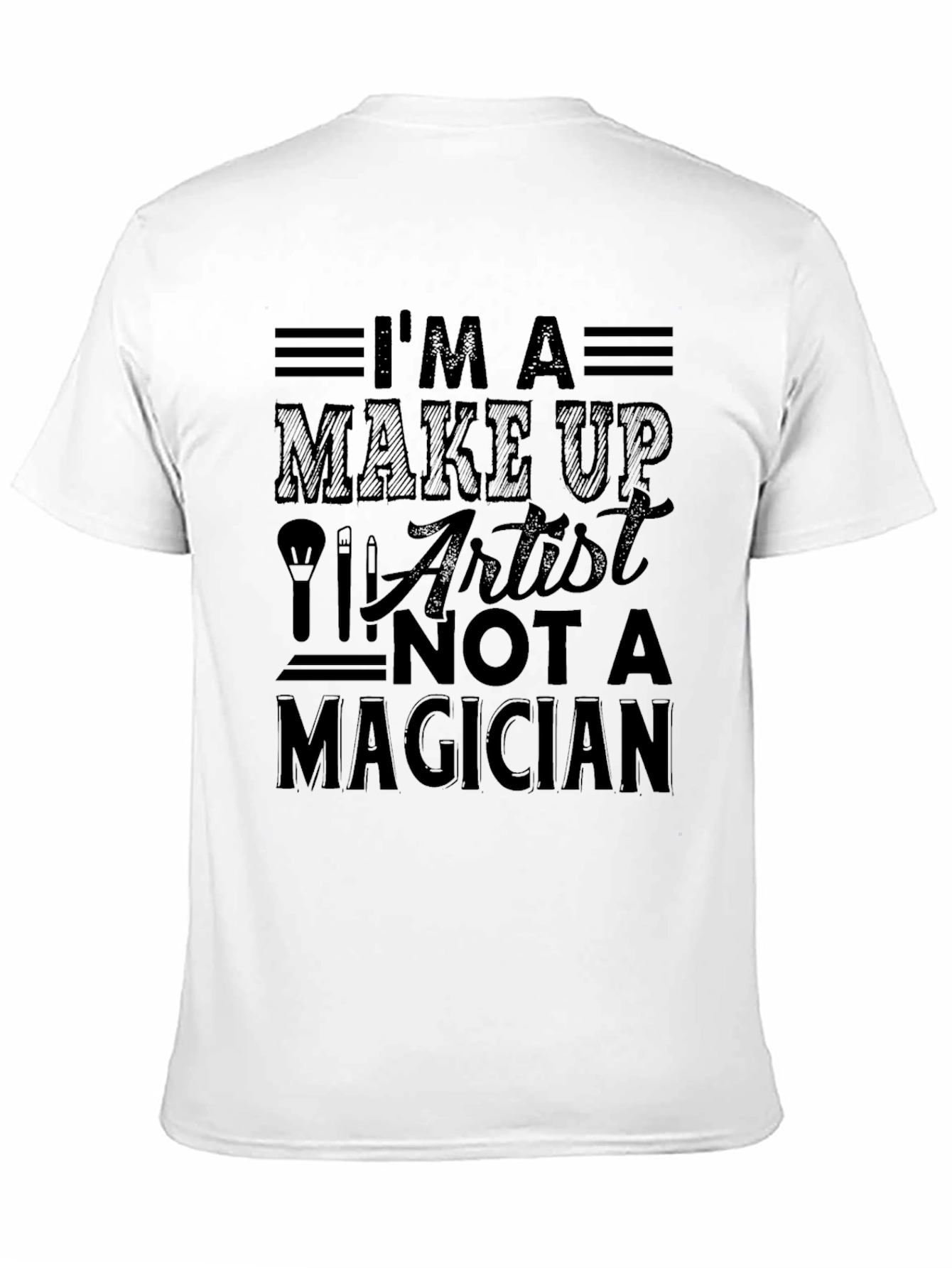 Black I'm a Make Up Artist T-Shirt view 11