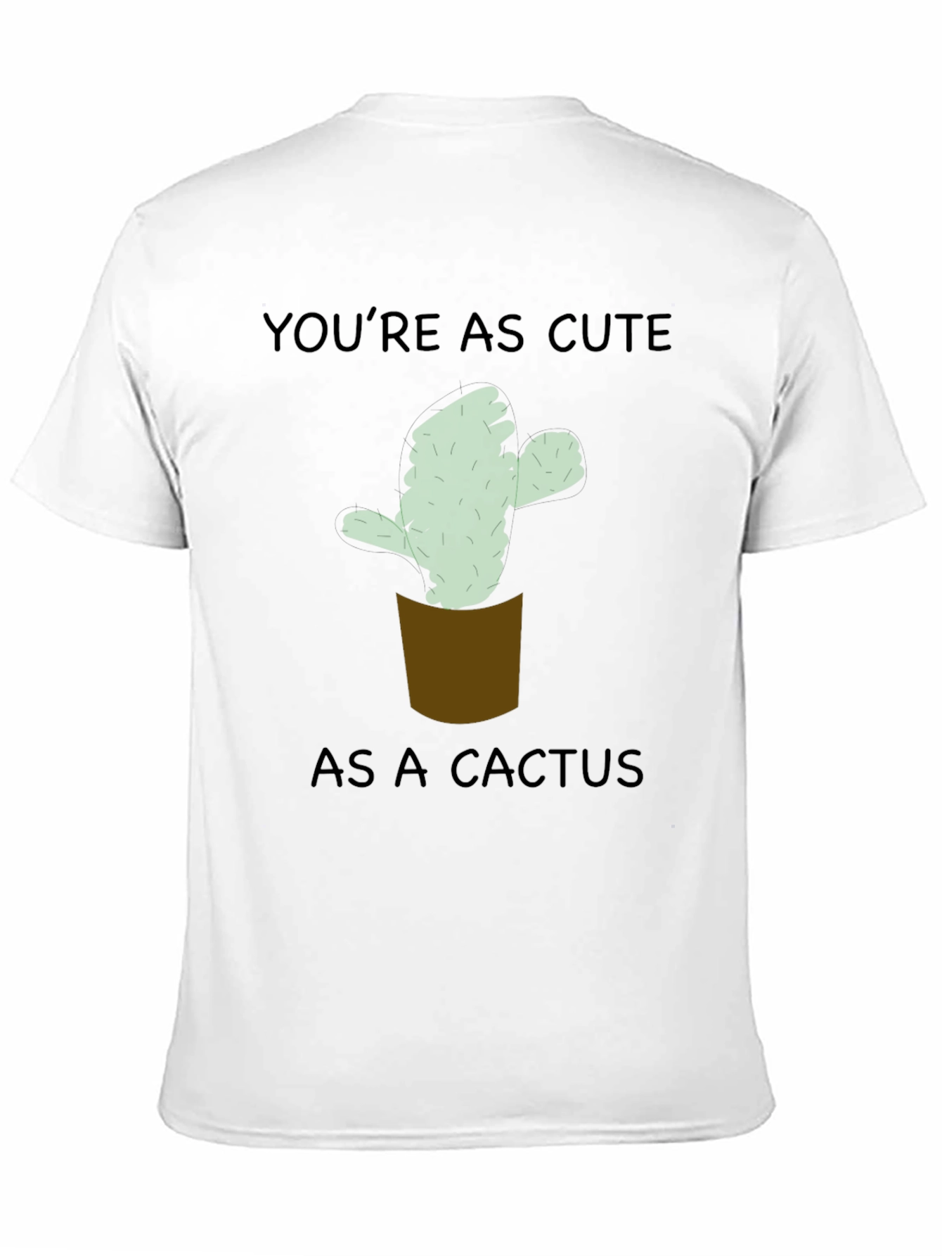 Cute Cactus T-Shirt - You're As Cute As A Cactus! - 11