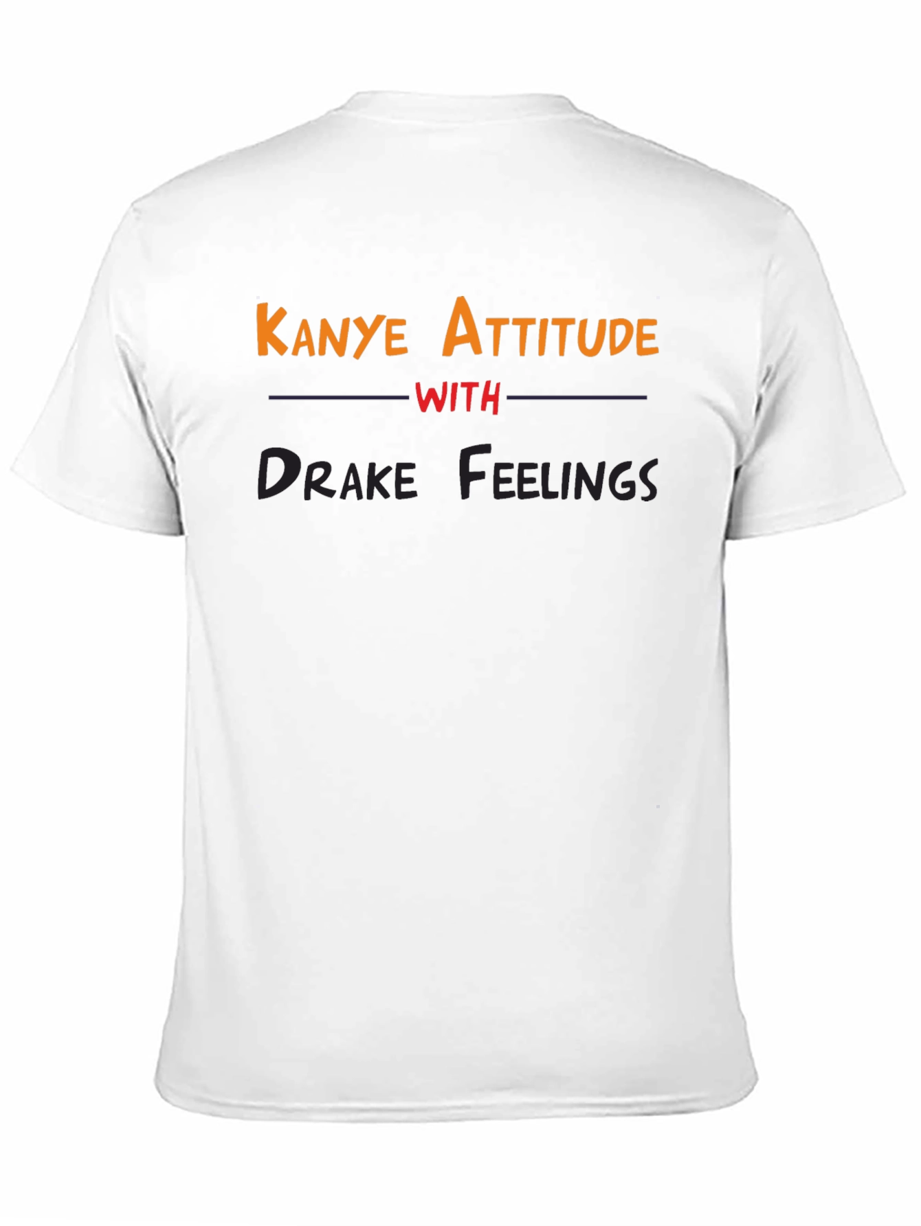 Kanye Attitude with Drake Feelings Black T-Shirt - 11
