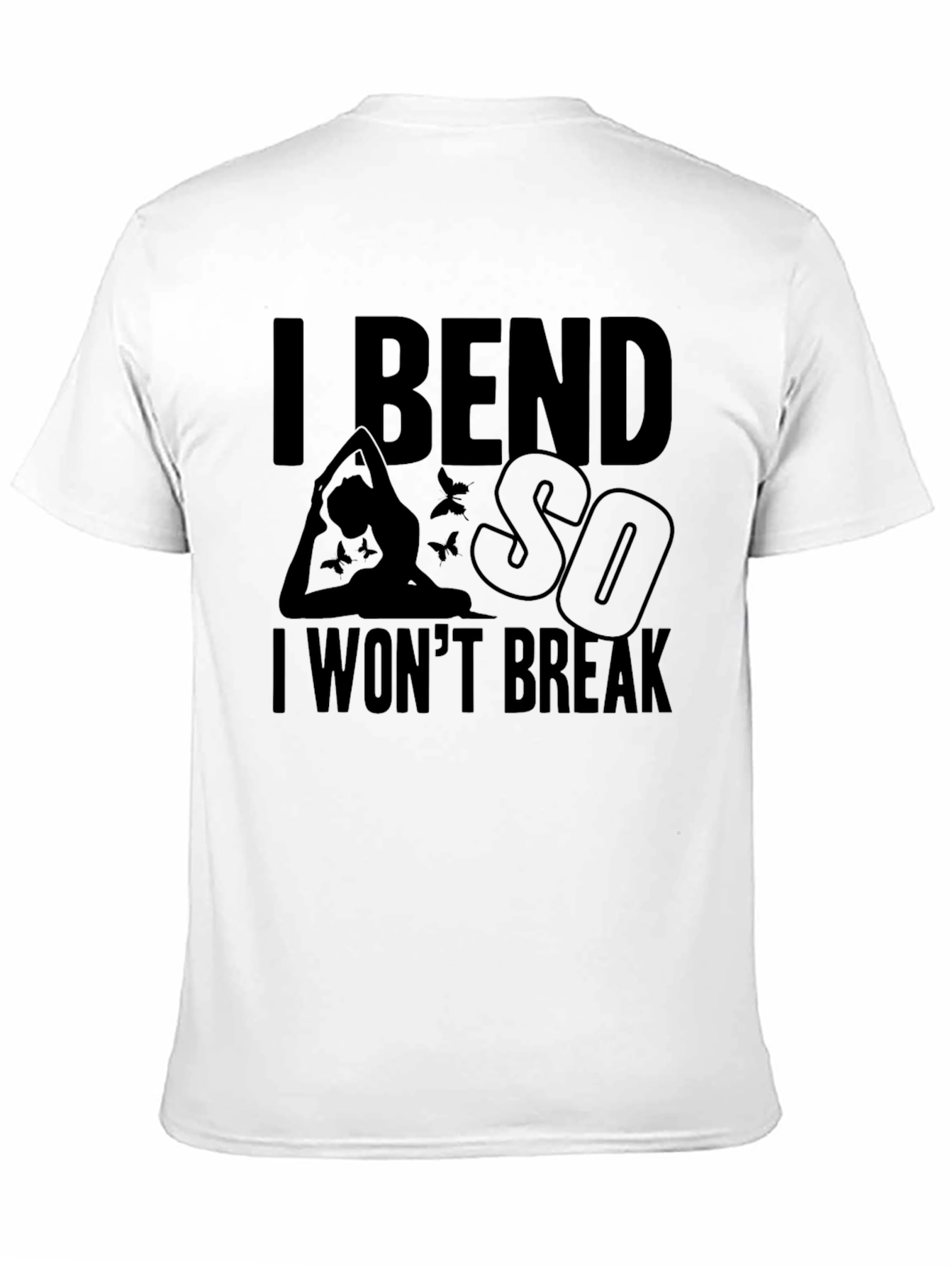 I Bend So I Won't Break Yoga Graphic Tee - 11
