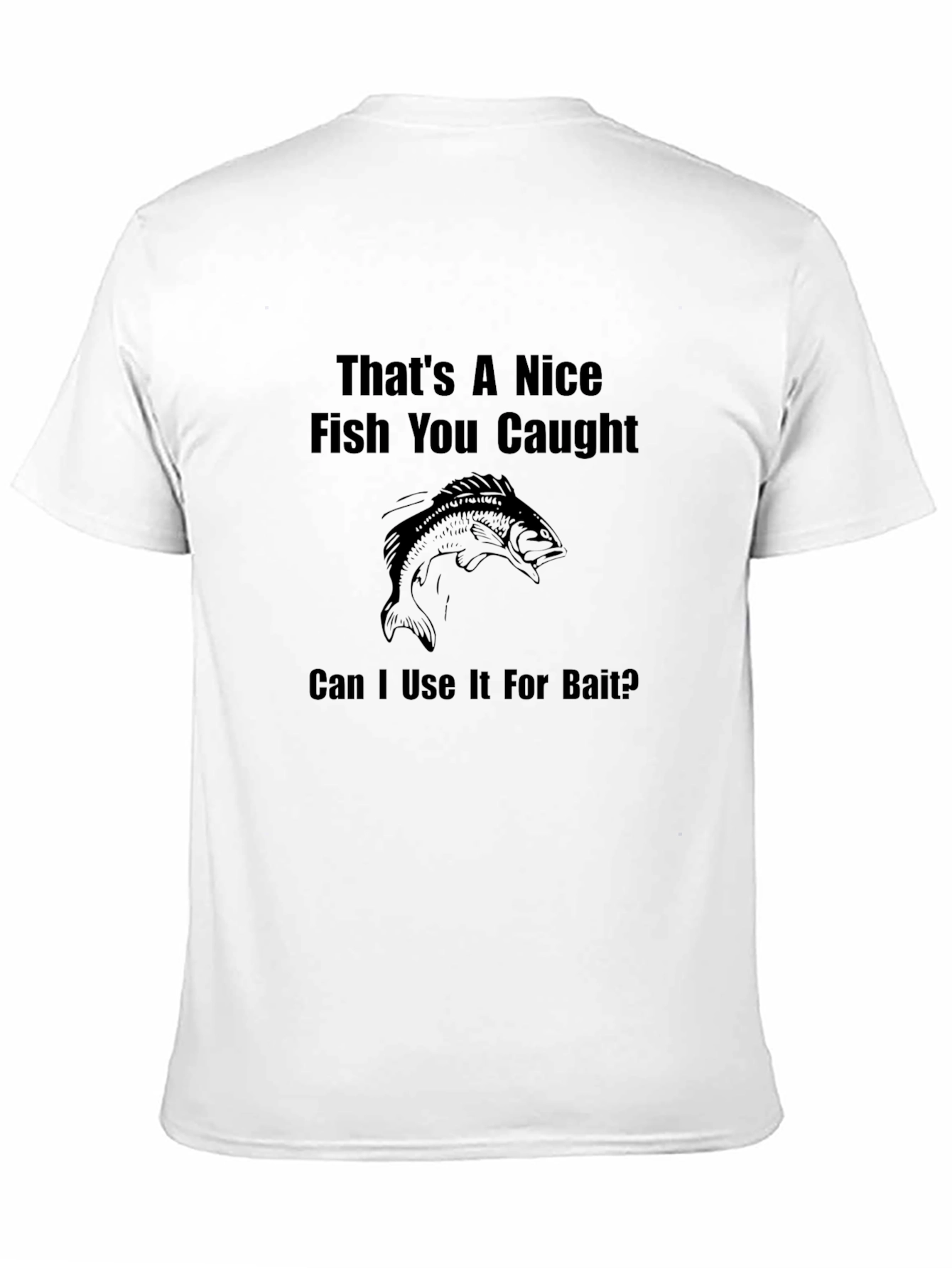 Black Funny Fishing T-Shirt - Nice Fish, Use as Bait? view 11
