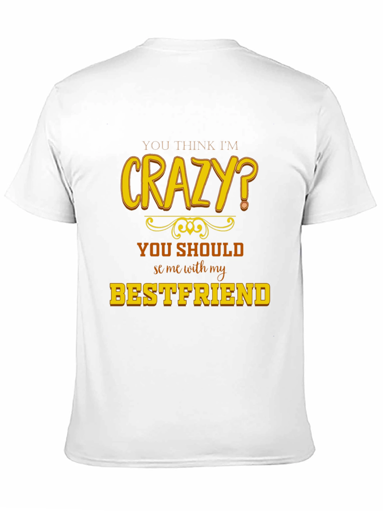Black Crazy Bestfriend T-Shirt - Funny Novelty Tee view 11