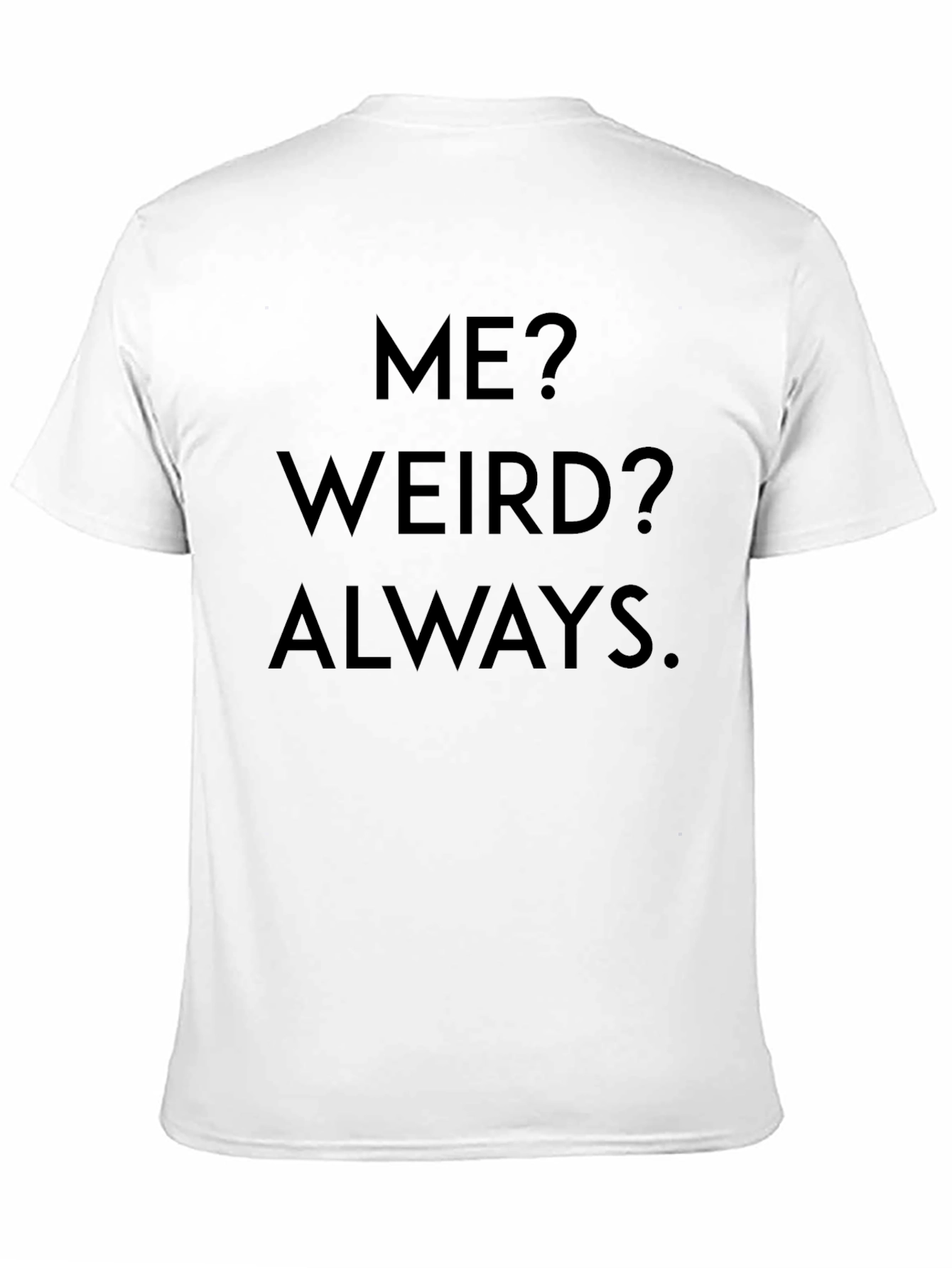 Black Funny Weird Always Statement T-Shirt view 11