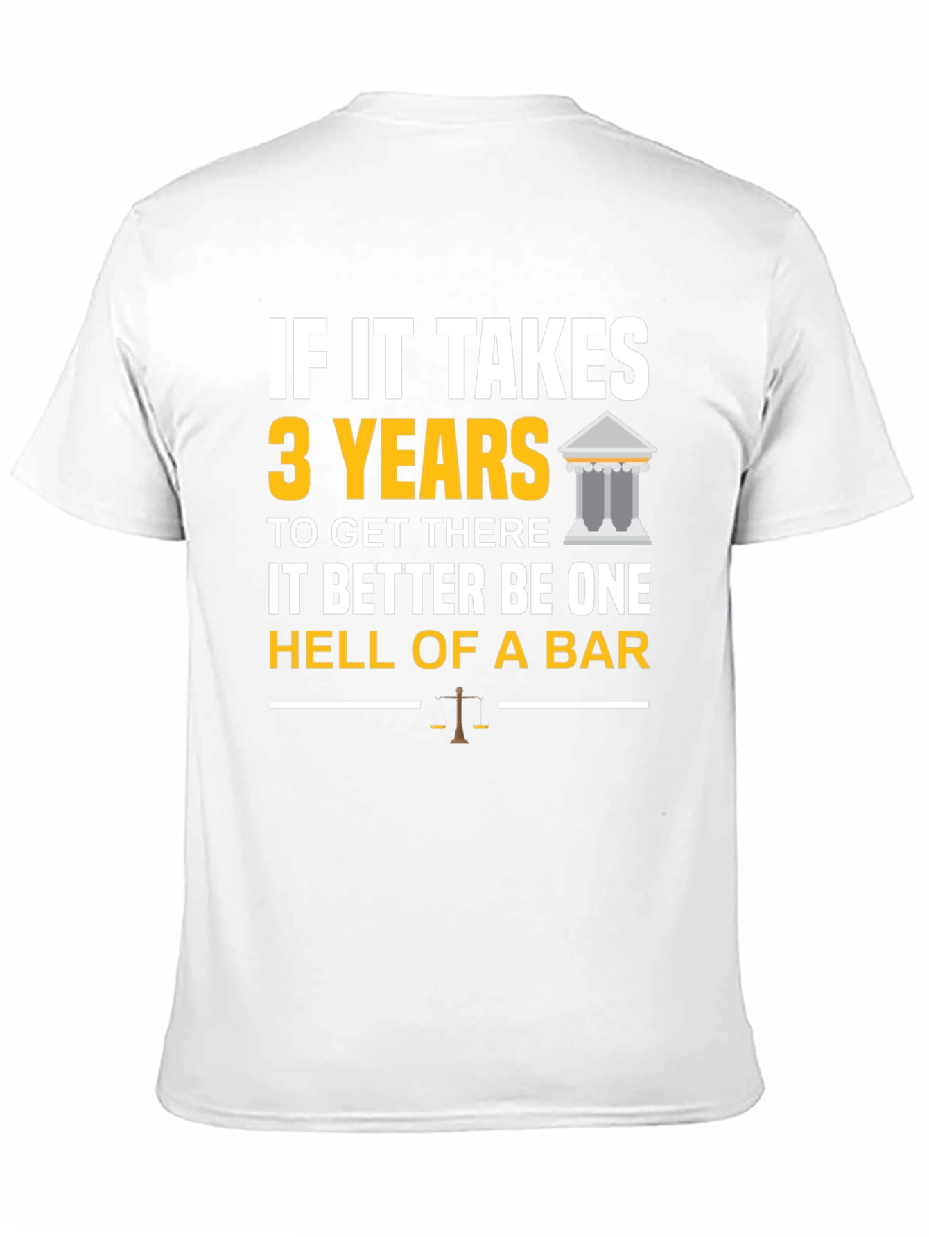 Black Law School T-Shirt: If It Takes 3 Years - Hell of a Bar! view 11