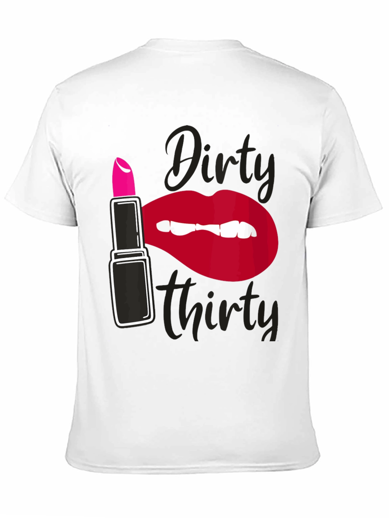 Dirty Thirty Lipstick Graphic T-Shirt - 11