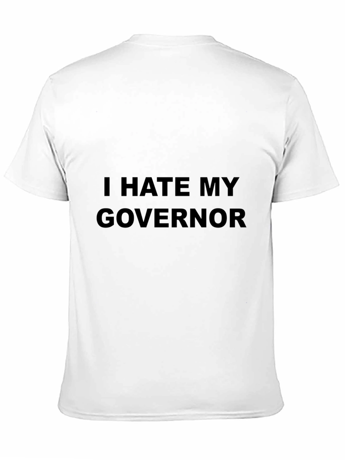Black I Hate My Governor T-Shirt - Political Statement Tee view 11