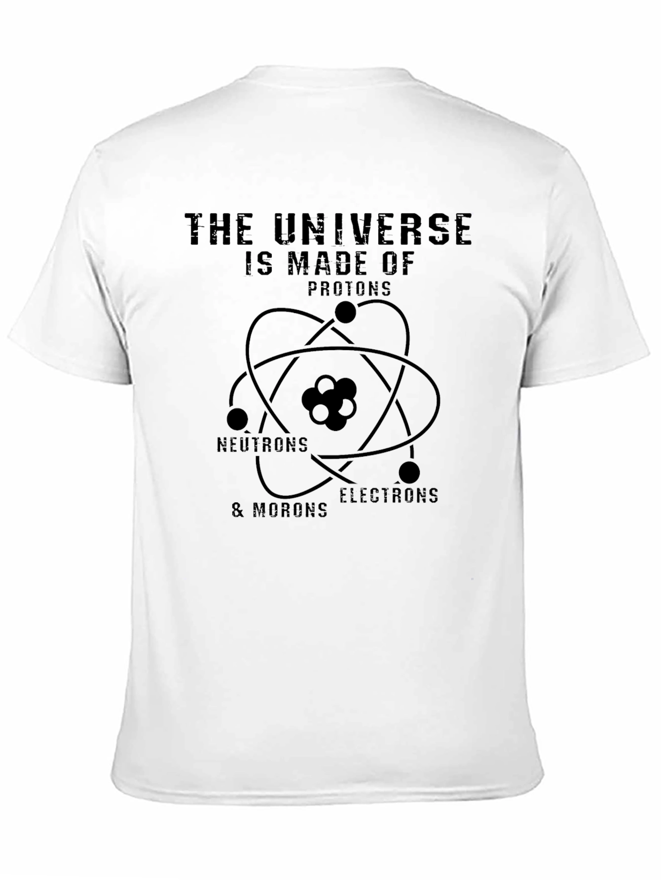 Black Universe Made of Morons Funny Science T-Shirt view 11