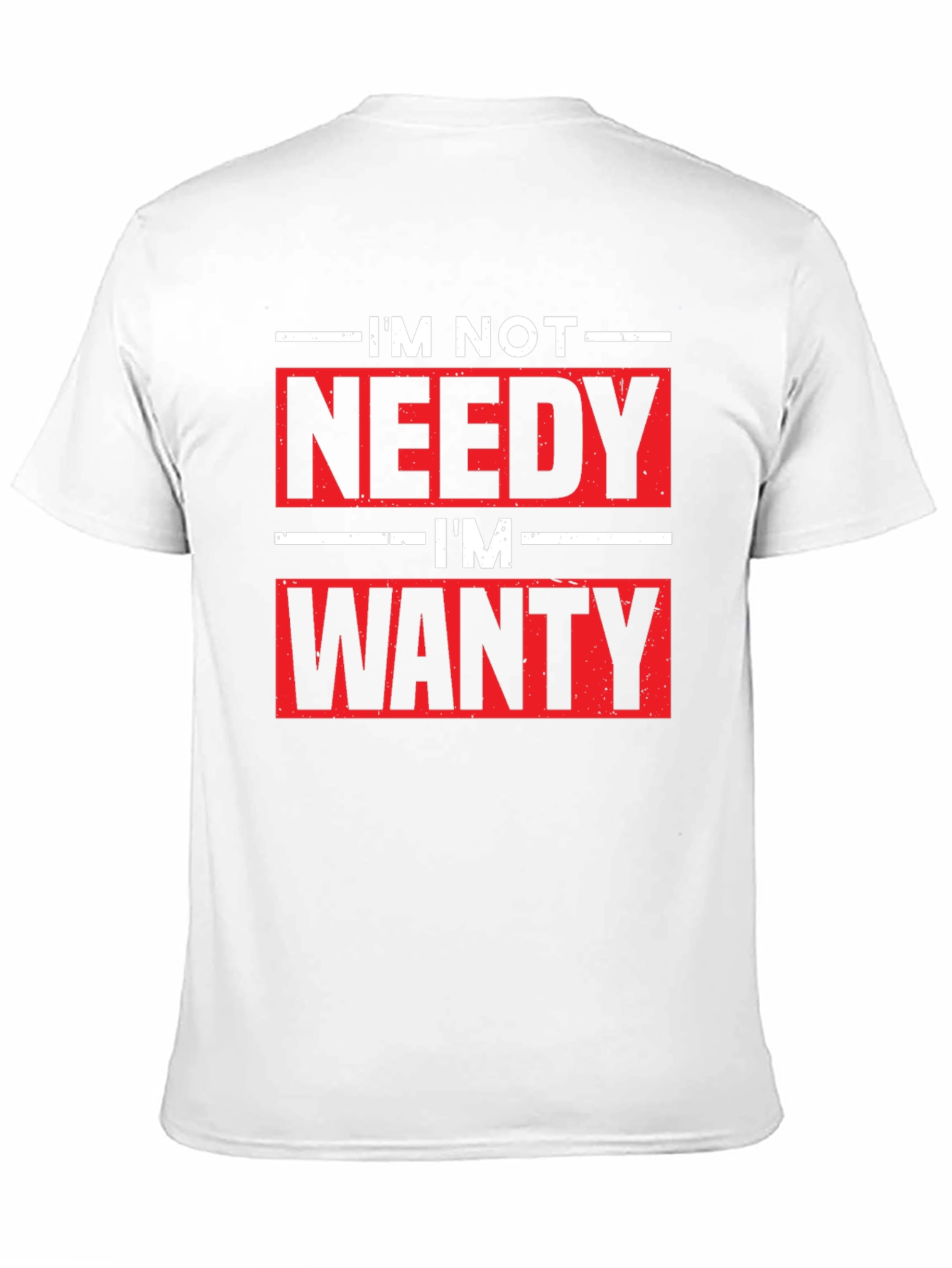 Black Funny I'm Not Needy I'm Wanty Graphic Tee view 11