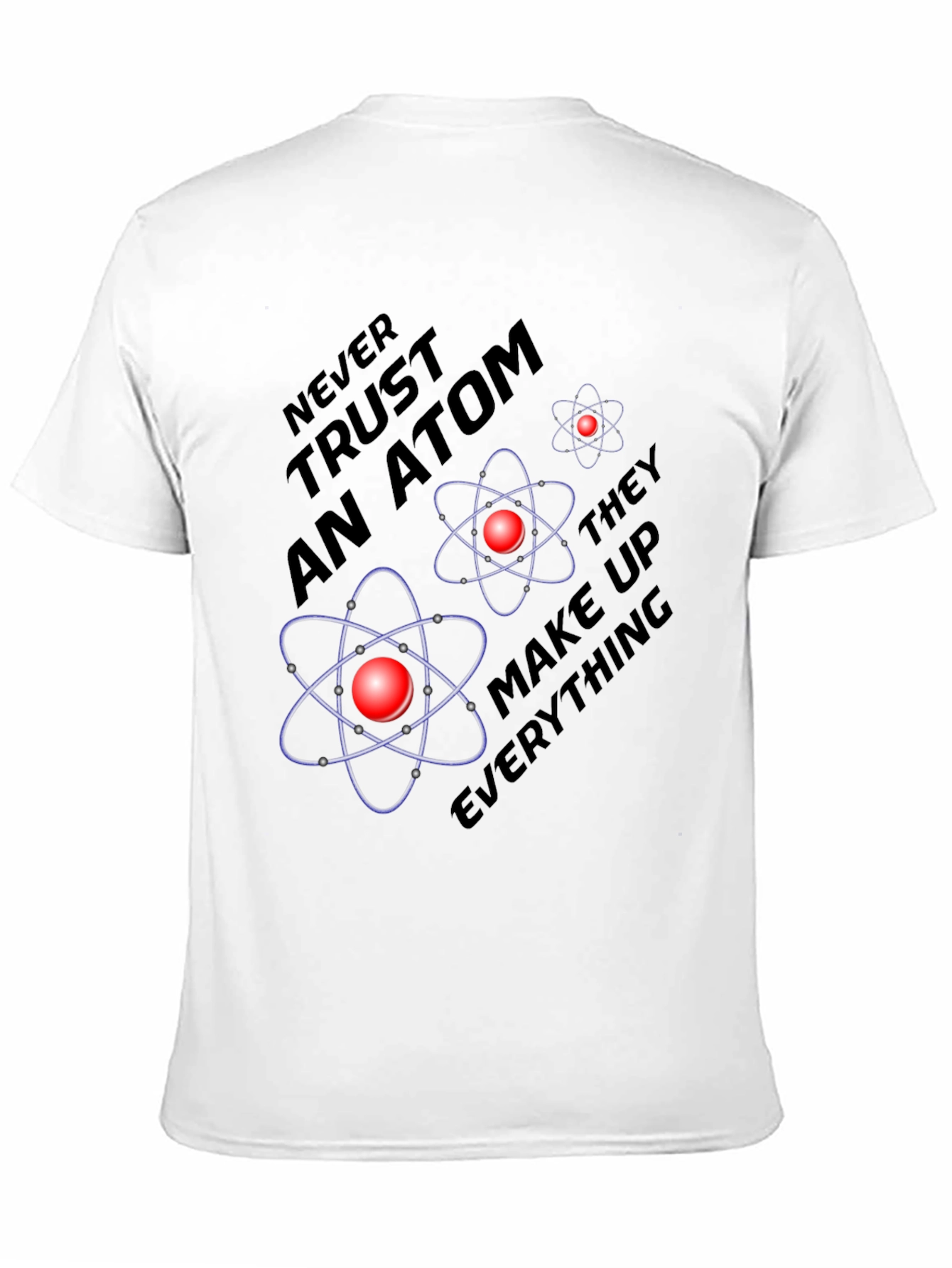 Black Atom Science Joke T-Shirt - Never Trust an Atom view 11