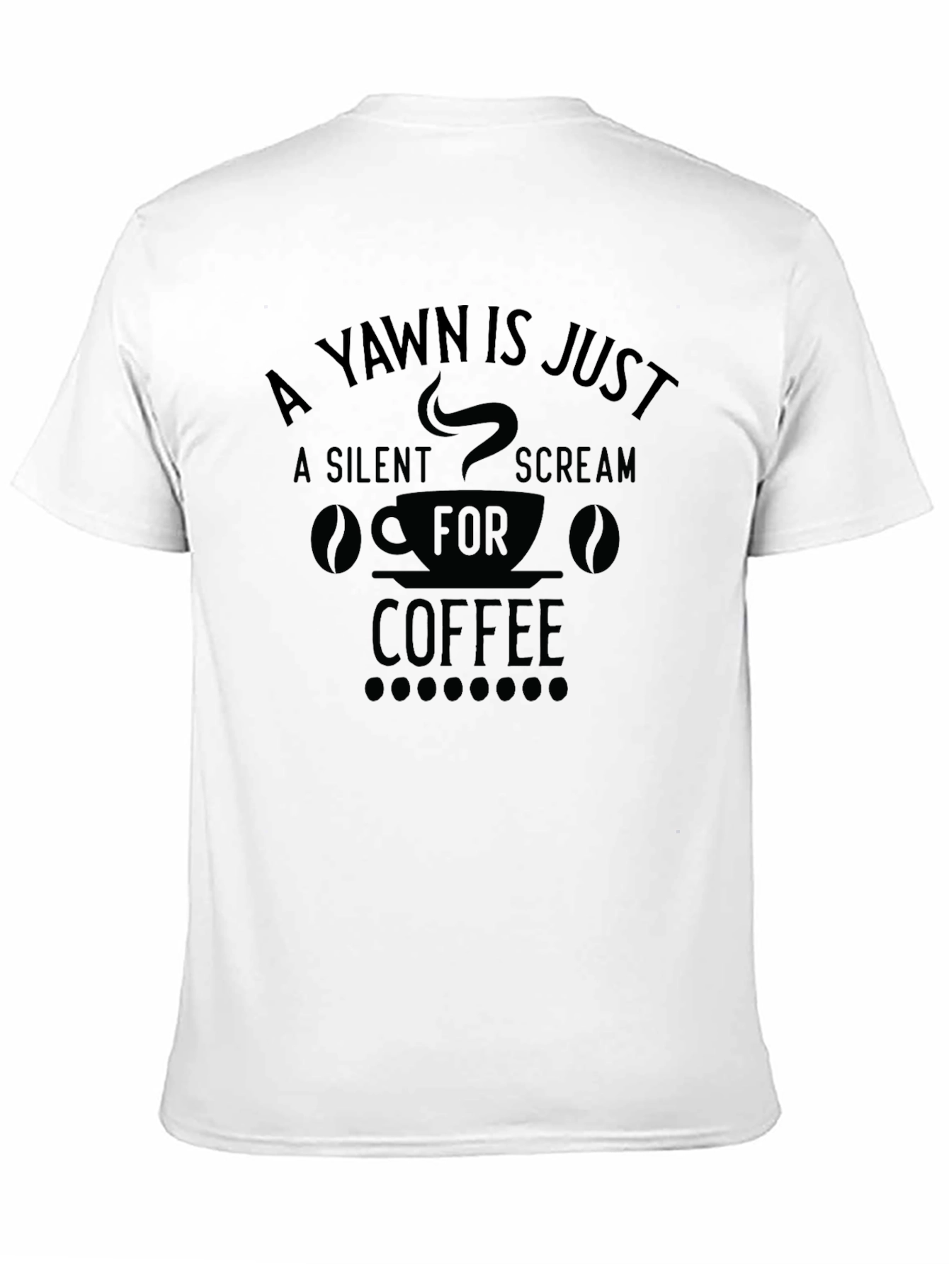 Black A Yawn is a Silent Scream Coffee T-Shirt view 11