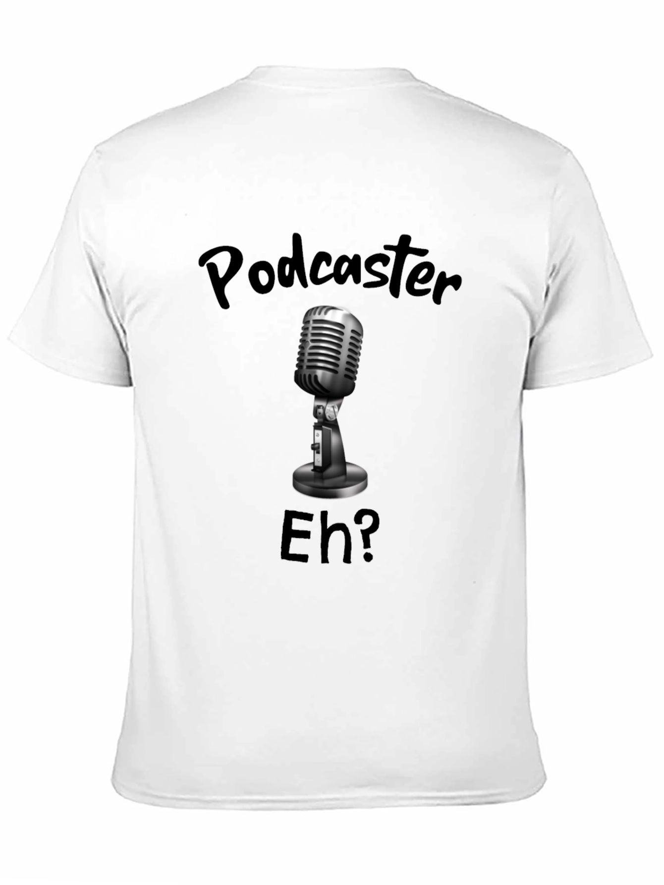 Black Podcaster Eh? T-Shirt - Microphone Design view 11