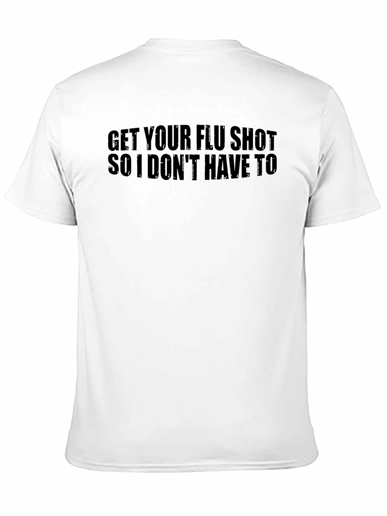 Black Get Your Flu Shot T-Shirt - Funny Sarcastic Health Tee view 11