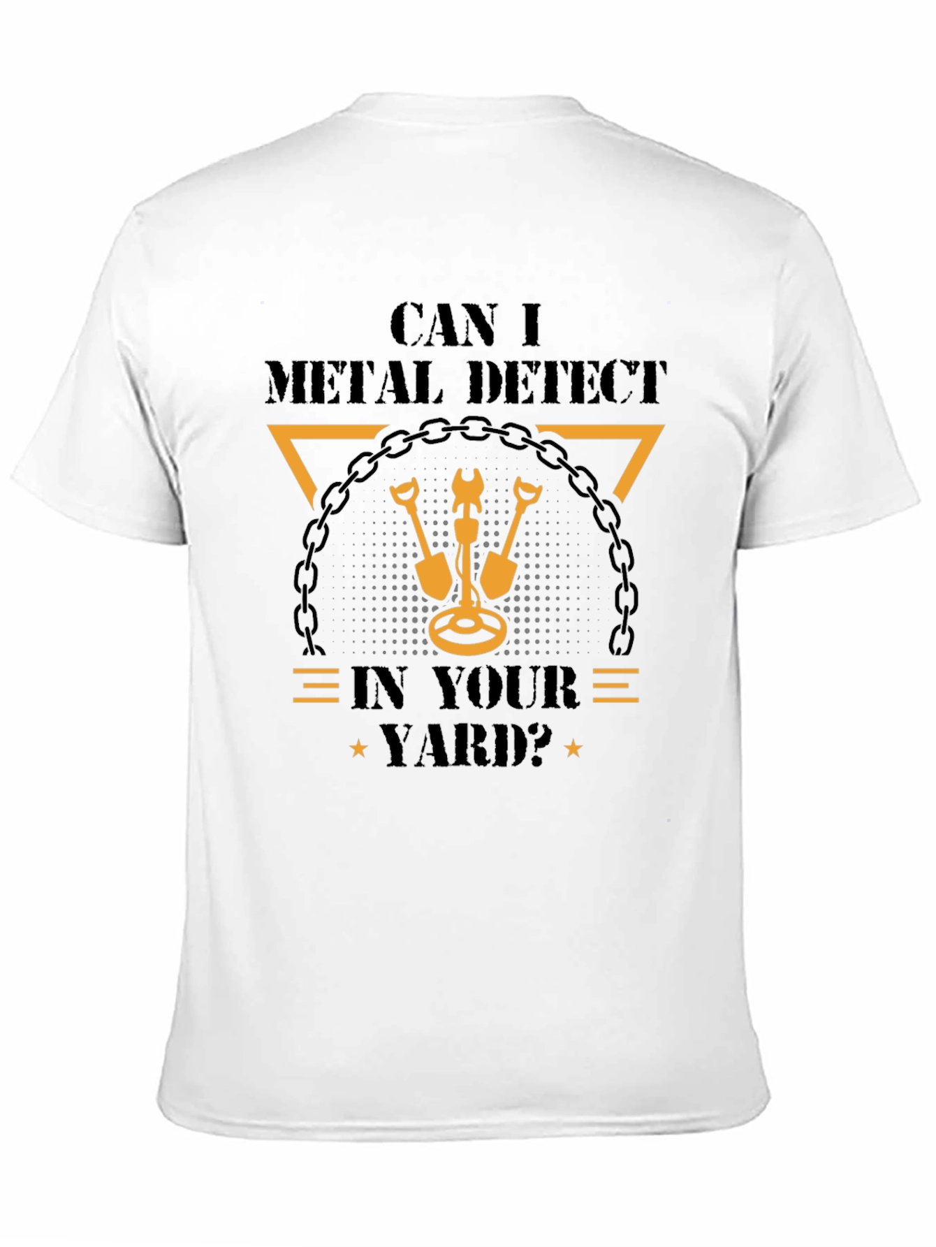 Black Metal Detecting T-Shirt: Can I Detect In Your Yard? view 11