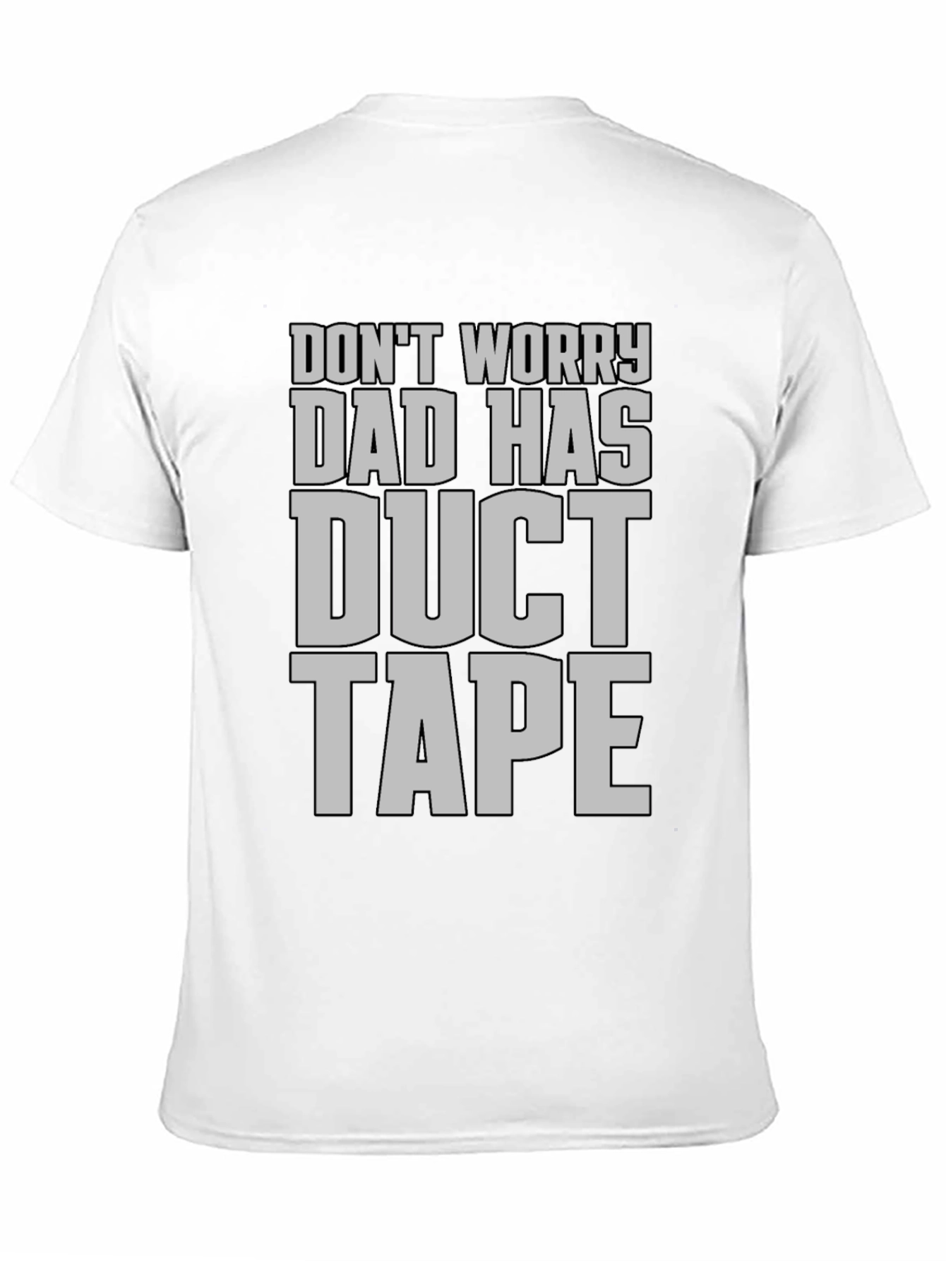 Dad Has Duct Tape T-Shirt - Funny Father's Day Tee - 11