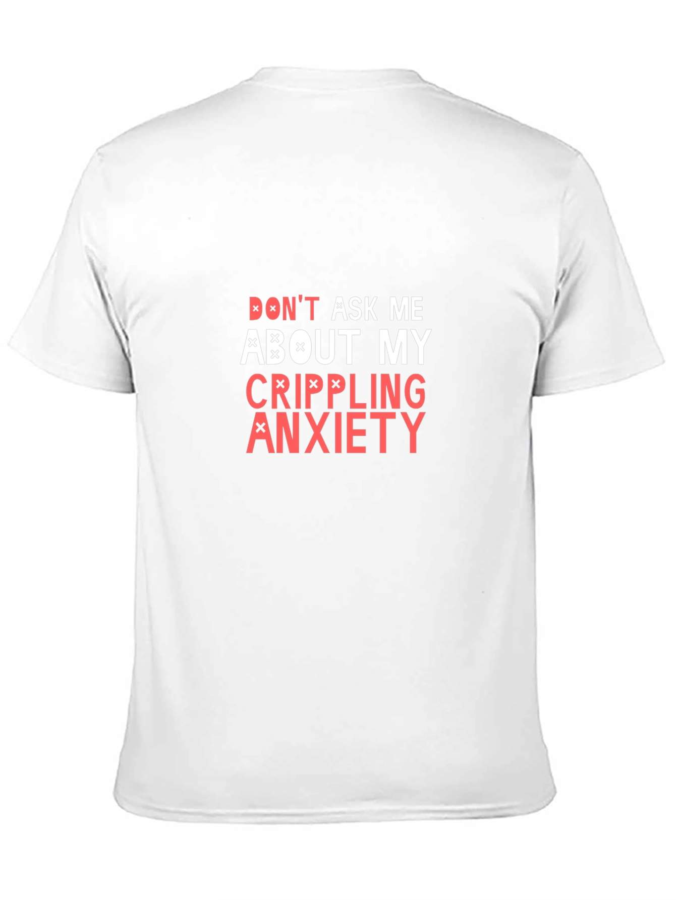 Black Don't Ask Me About My Crippling Anxiety T-Shirt view 11