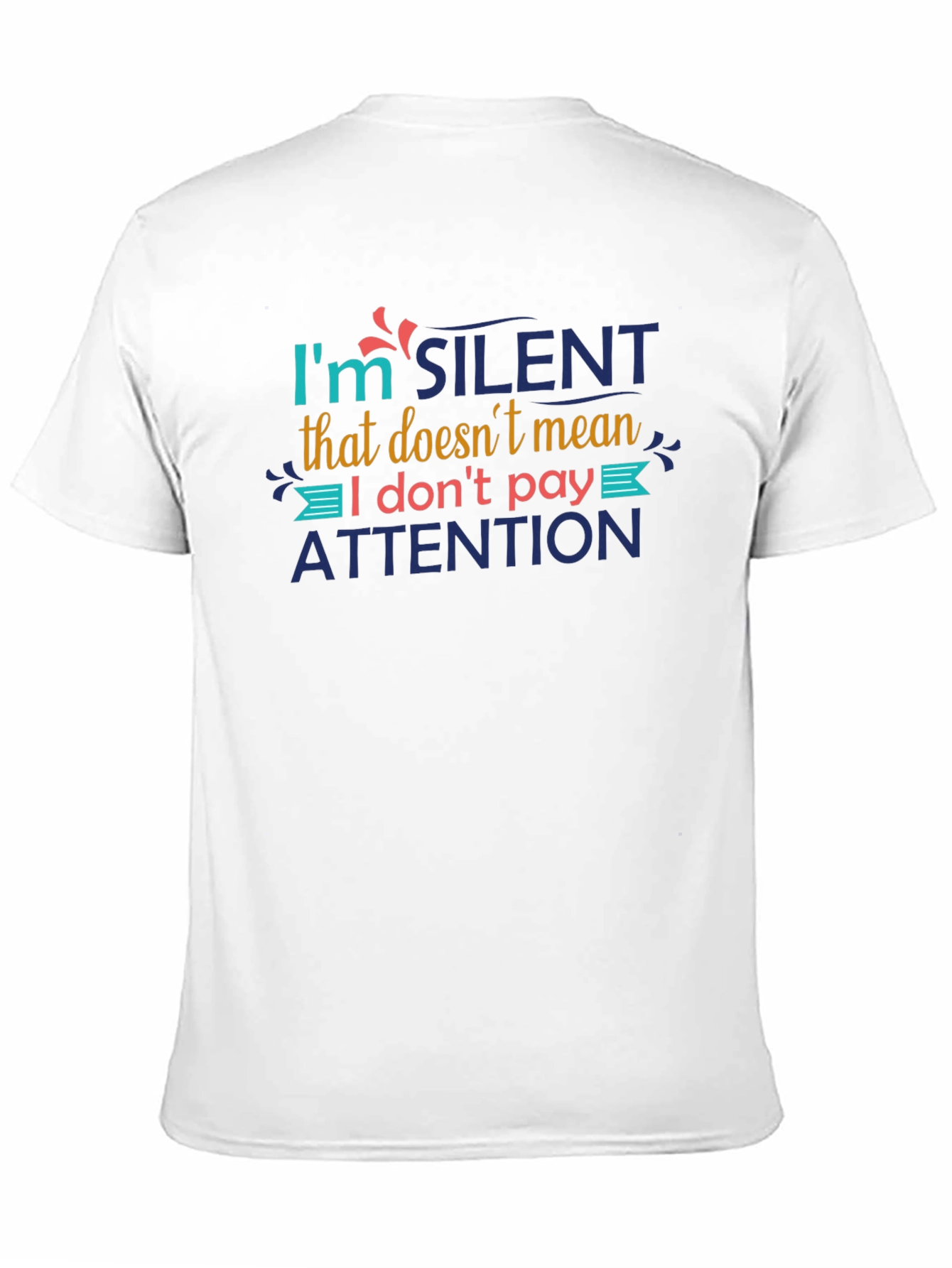 I'm Silent Attention T-Shirt - 11