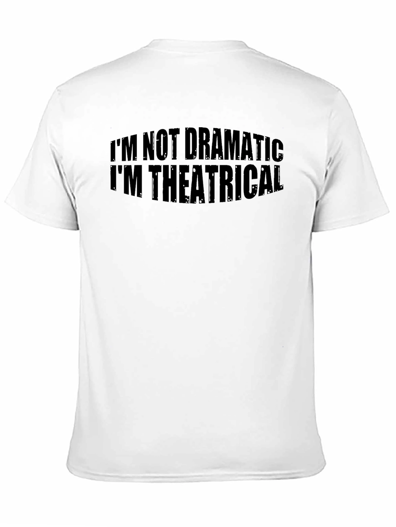 Black I'm Not Dramatic, I'm Theatrical T-Shirt view 11