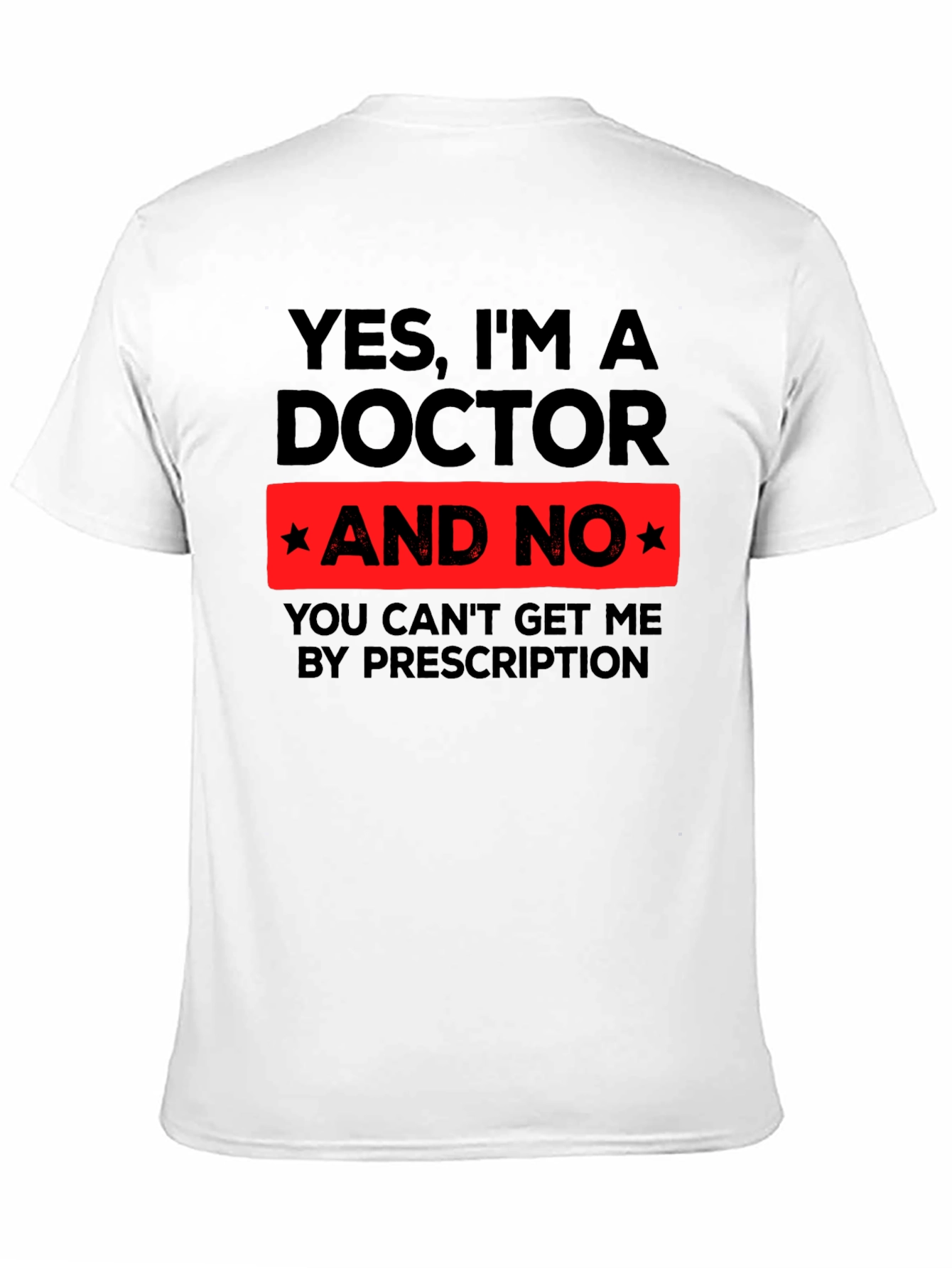 Black Yes, I'm a Doctor Funny Novelty T-Shirt view 11