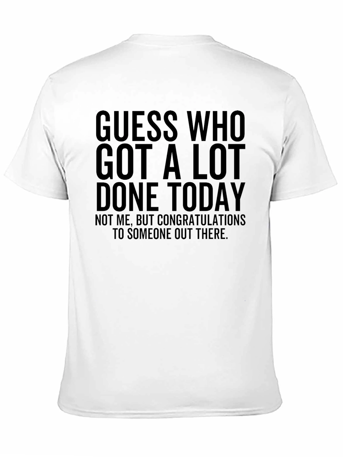 Black Guess Who Got A Lot Done Today T-Shirt view 11