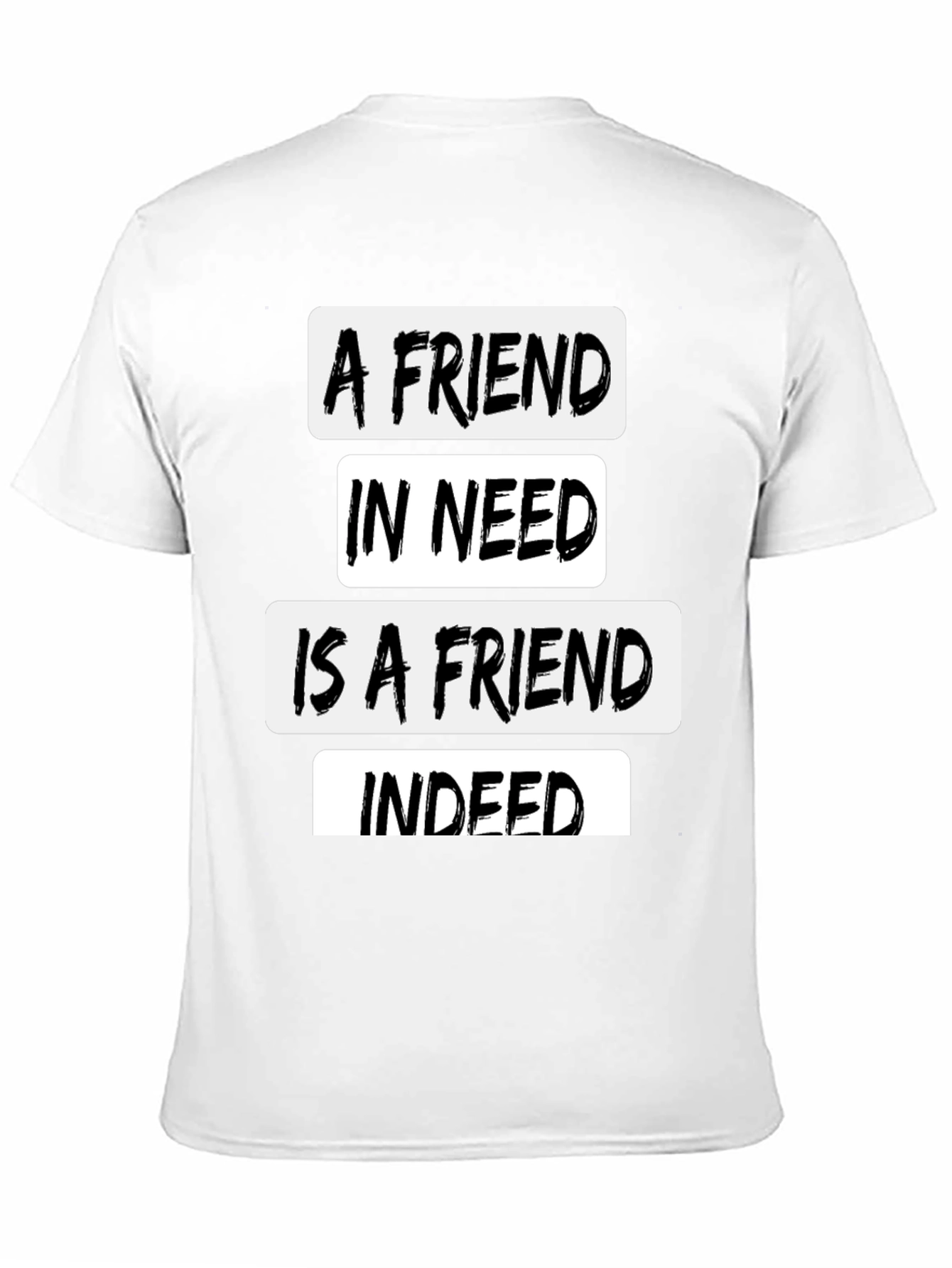 Black A Friend In Need Black T-Shirt view 11