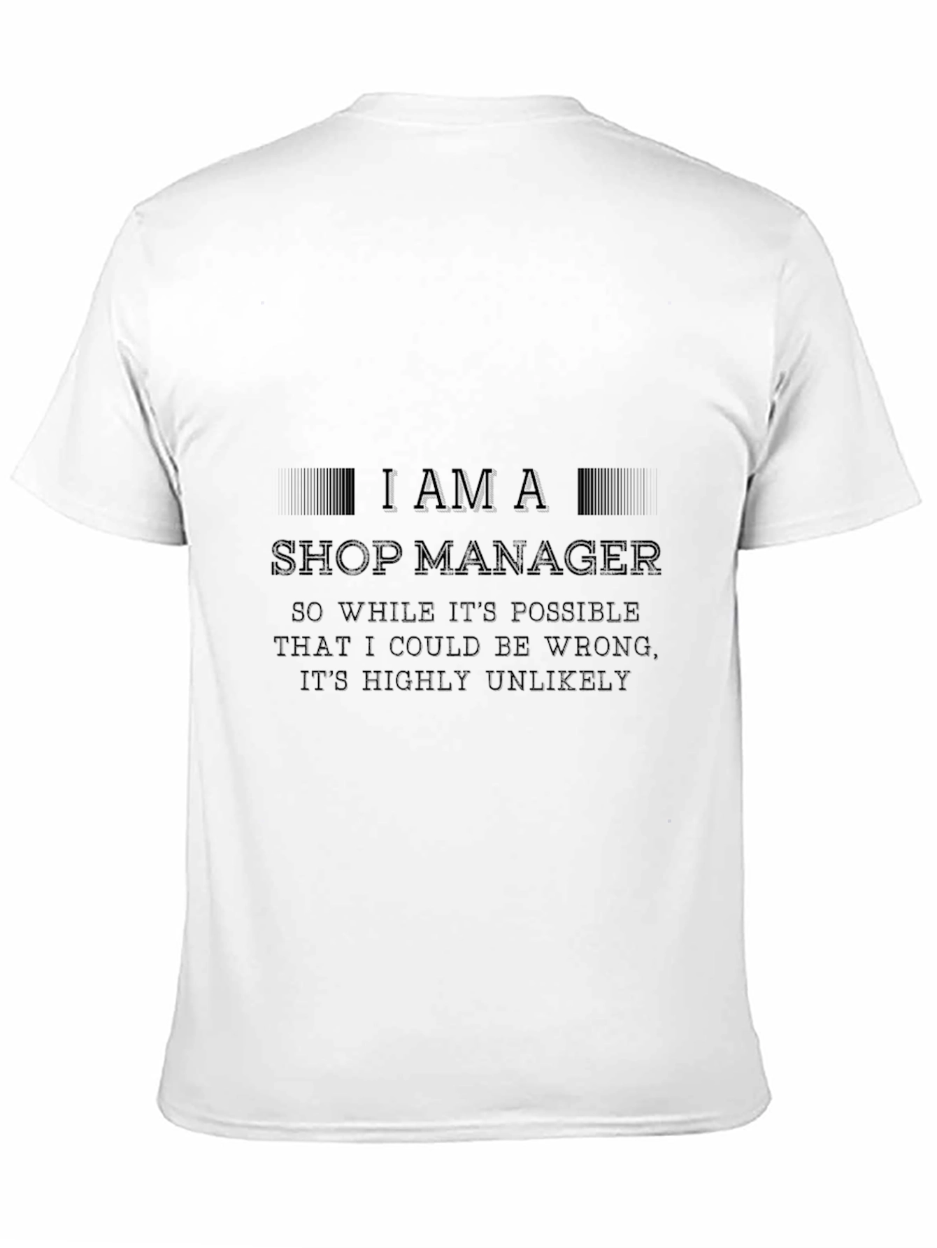 Black Shop Manager Funny T-Shirt - Highly Unlikely to Be Wrong view 11