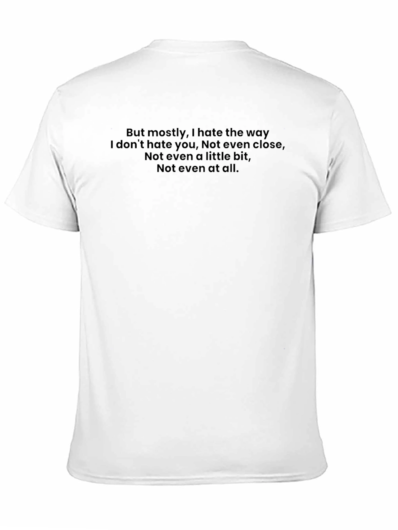 Black Emotional Quote T-Shirt - "I Hate The Way..." view 11