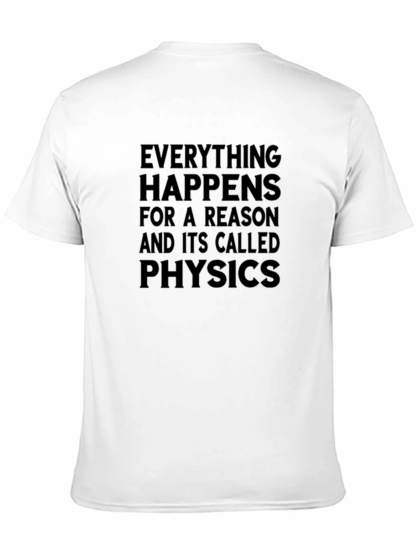 Black Everything Happens Physics T-Shirt - Funny Science Tee view 11