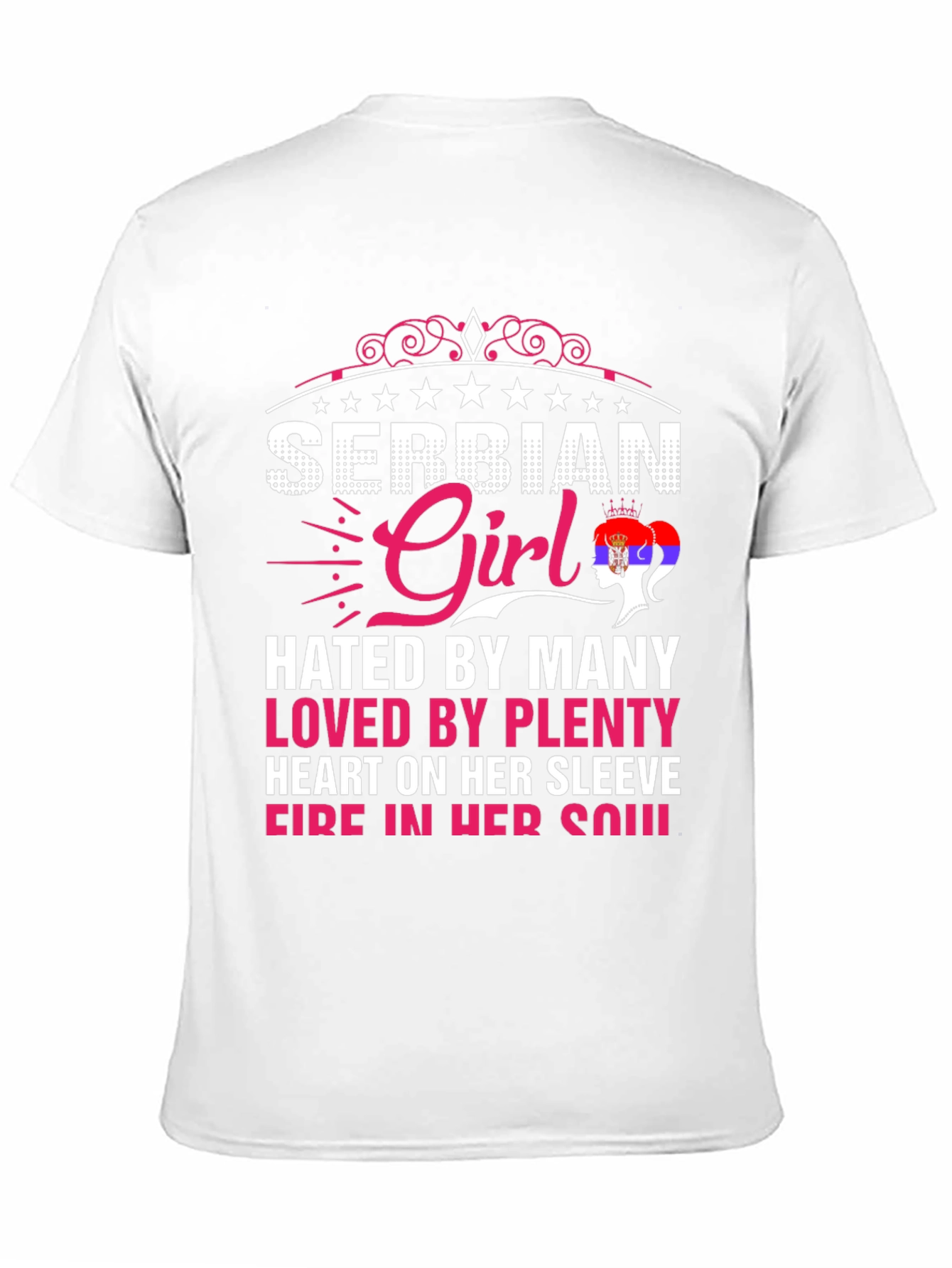 Serbian Girl Tee - Hated By Many, Loved By Plenty - 11