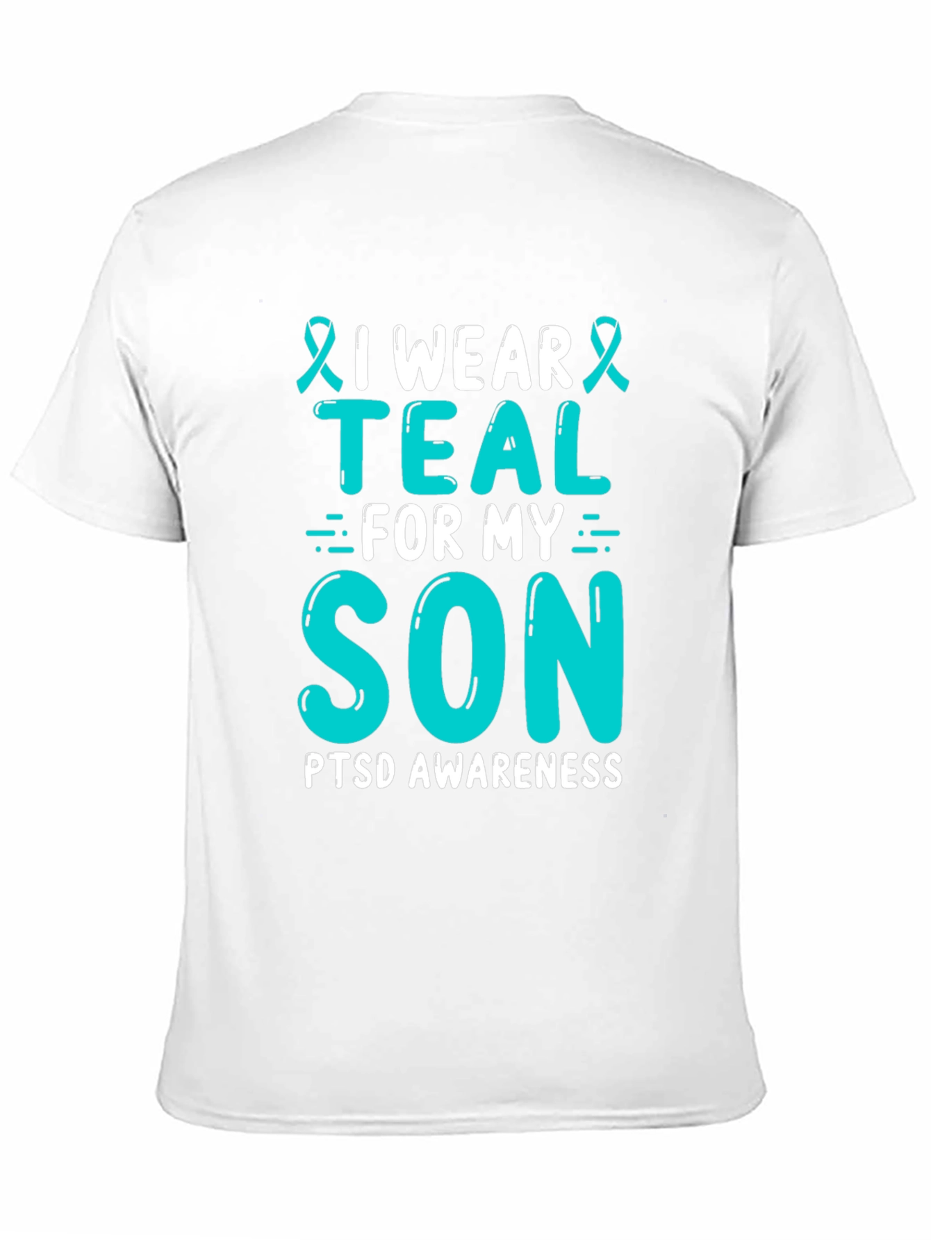 I Wear Teal For My Son PTSD Awareness T-Shirt - 11