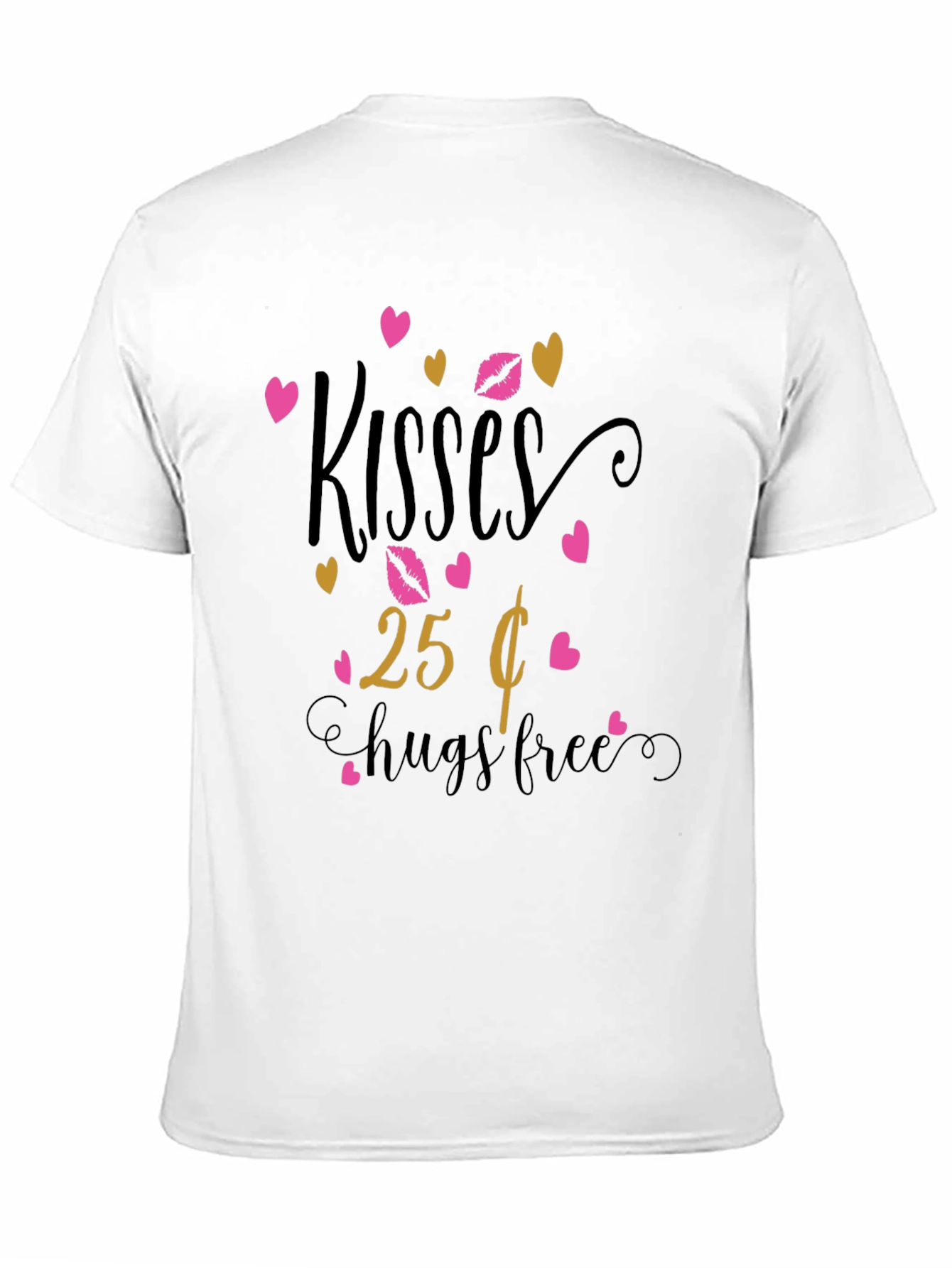 Black Kisses 25 Cents Hugs Free Graphic T-Shirt view 11