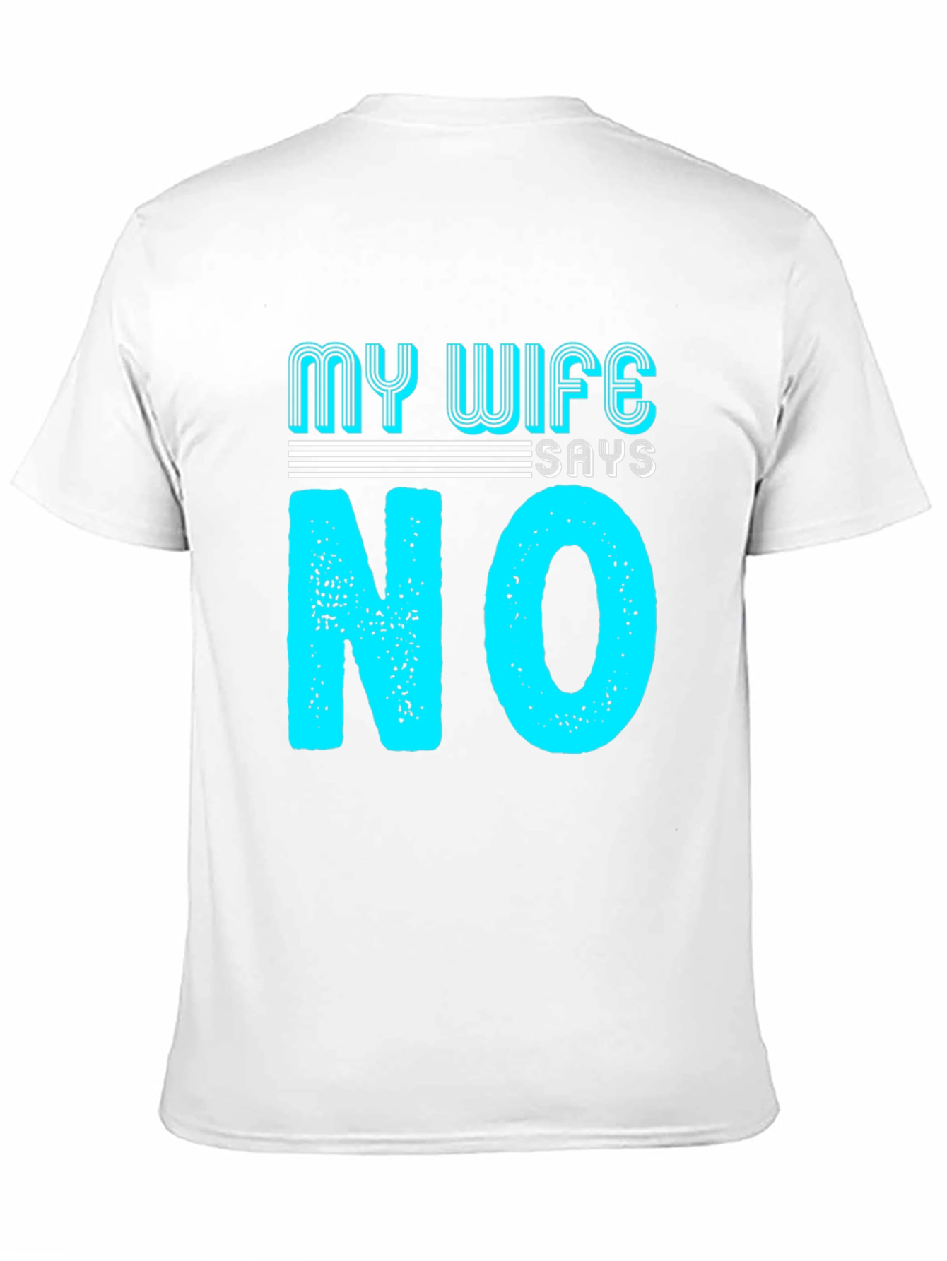 Black My Wife Says No T-Shirt Funny Husband Tee view 11