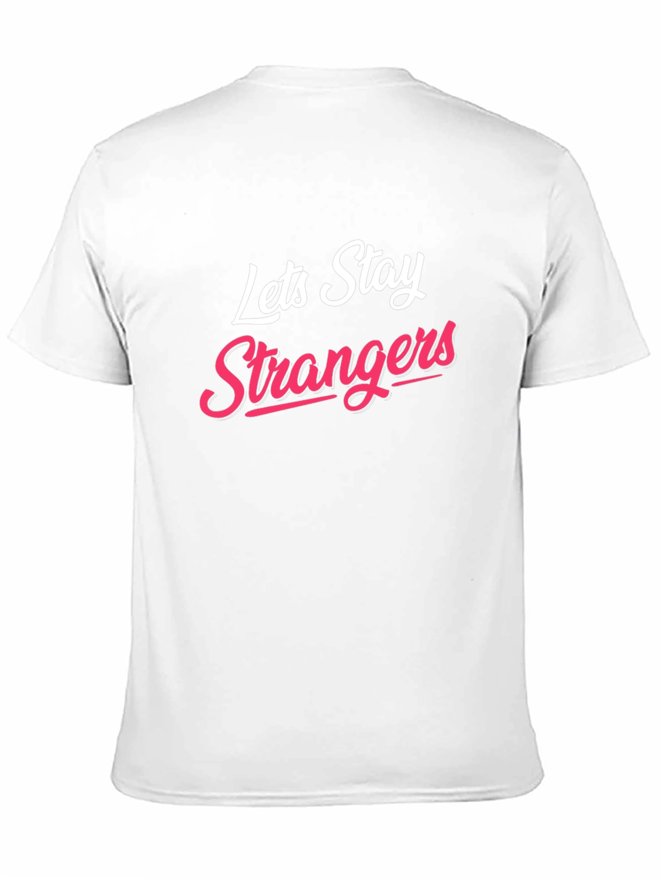 Black Lets Stay Strangers T-Shirt - Cool Graphic Tee view 11