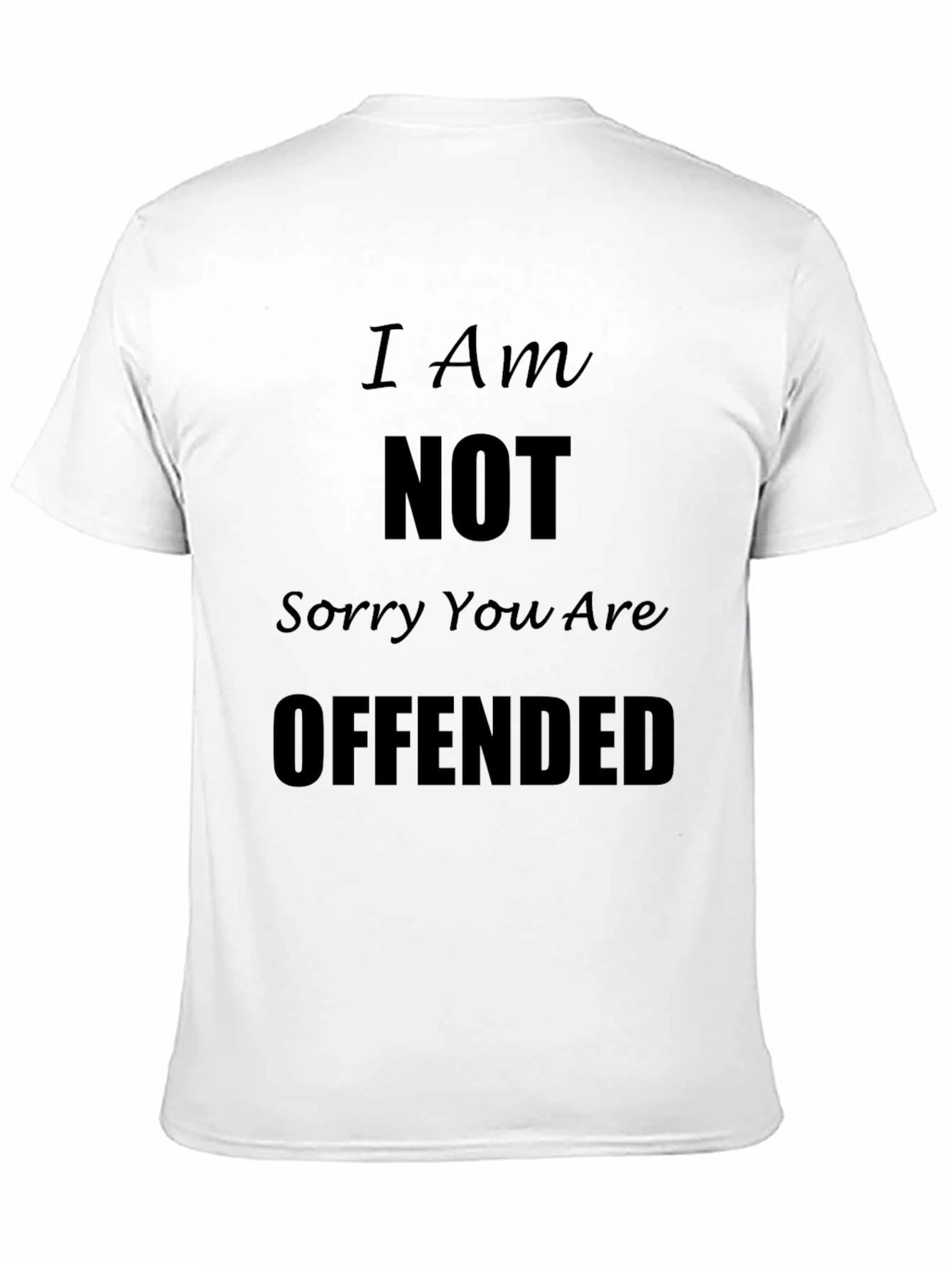 Black I Am NOT Sorry You Are Offended Black T-Shirt view 11
