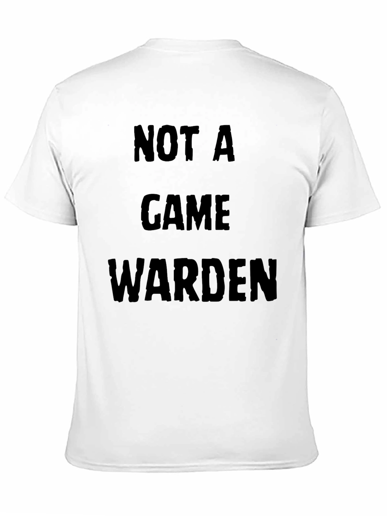 Black Not A Game Warden - Novelty Graphic T-Shirt view 11