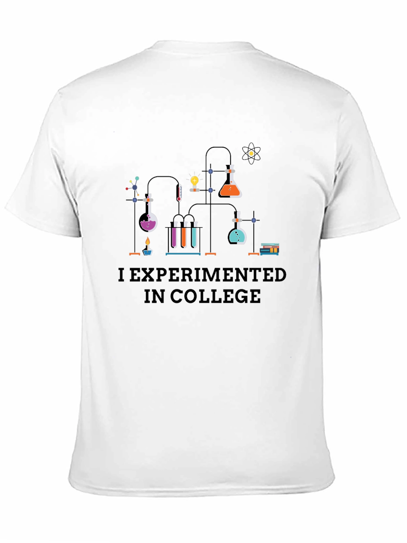 I Experimented in College T-Shirt - 11