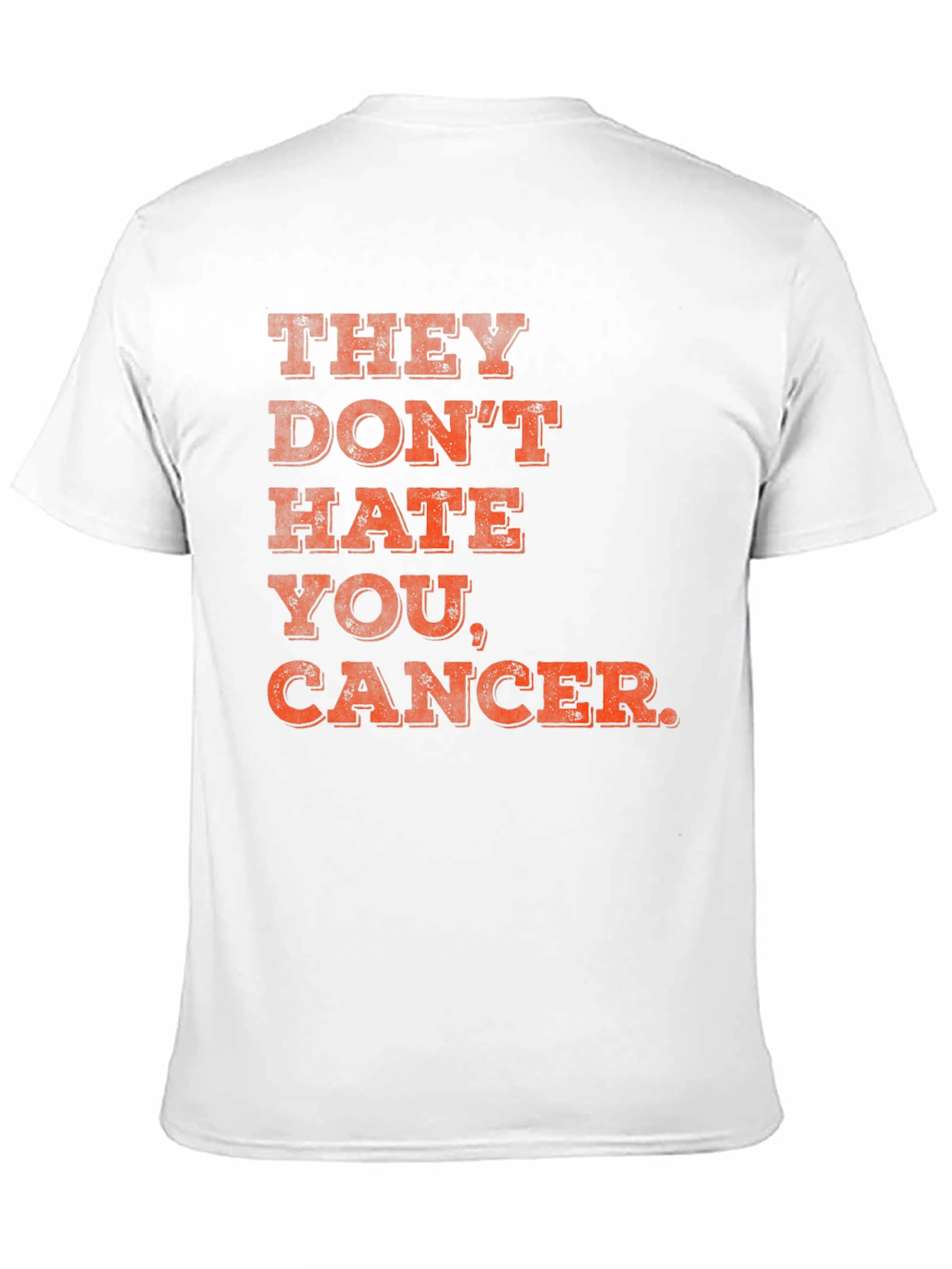 They Don't Hate You, Cancer T-Shirt - 11