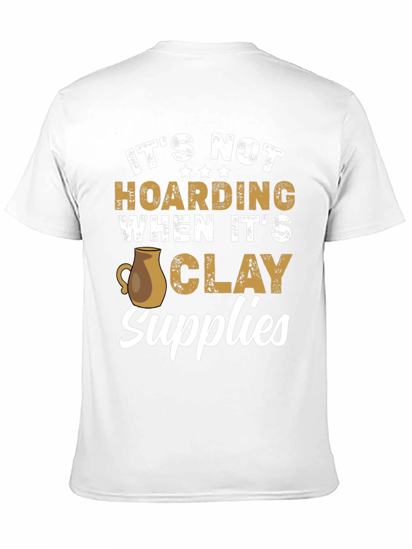 Black Funny Pottery T-Shirt - It's Not Hoarding Clay Supplies view 11