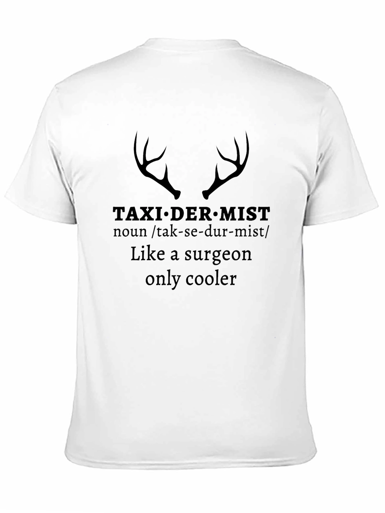 Black Taxidermist Like a Surgeon Only Cooler Graphic Tee view 11
