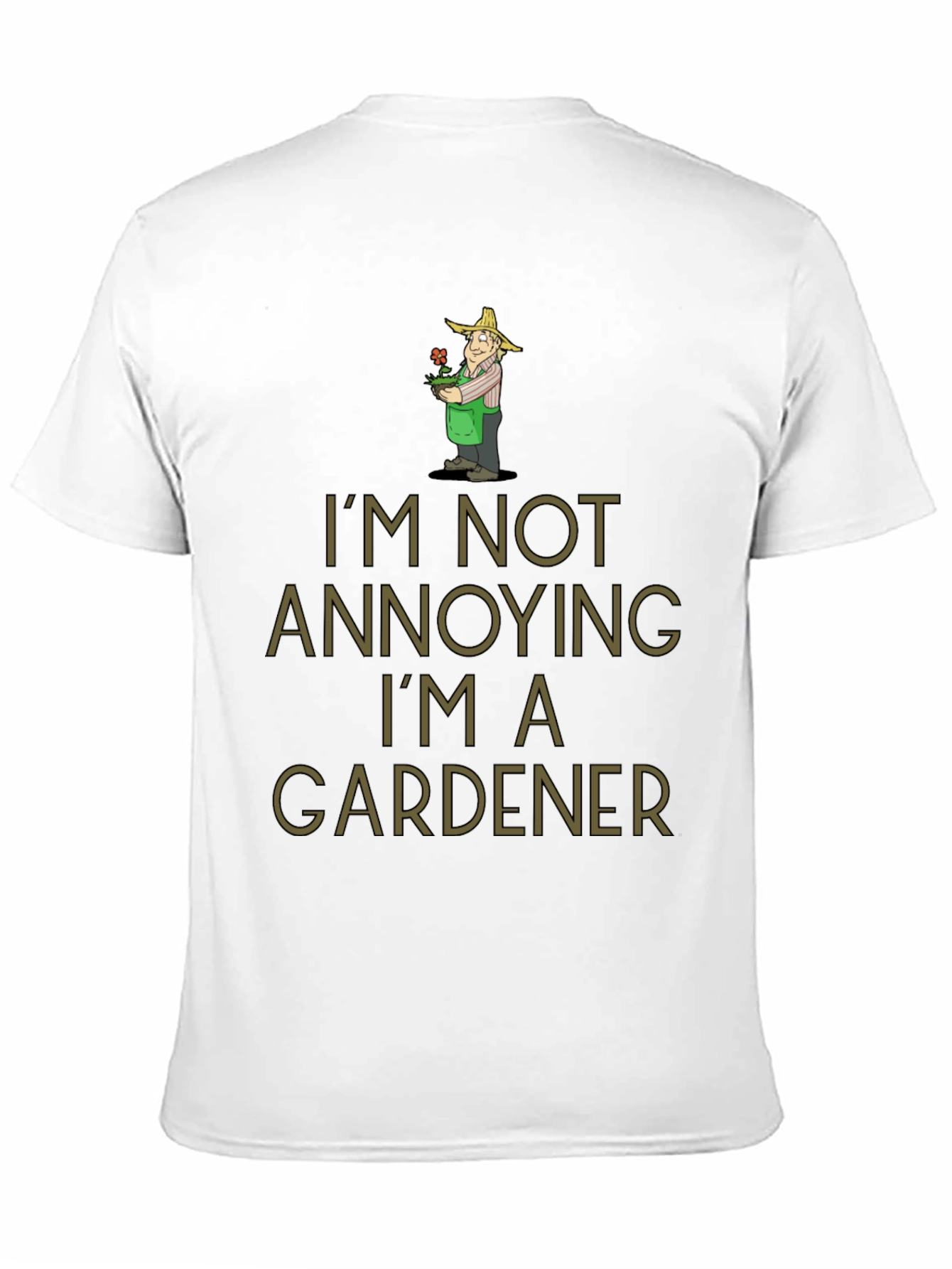 Black Gardener Humor T-Shirt - I'm Not Annoying view 11